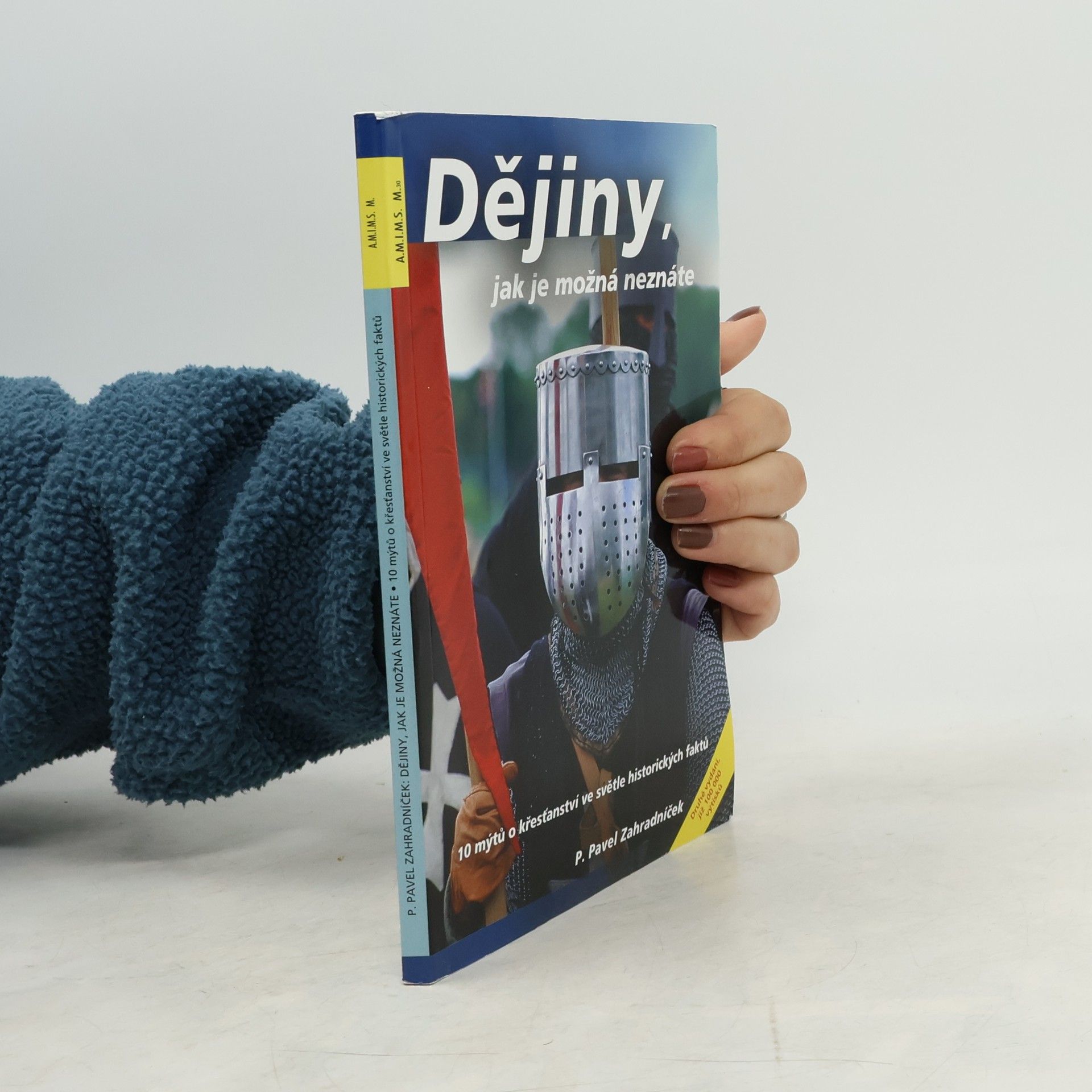 Pavel Zahradníček Dějiny, jak je možná neznáte : 10 mýtů o křesťanství ve světle historických faktů