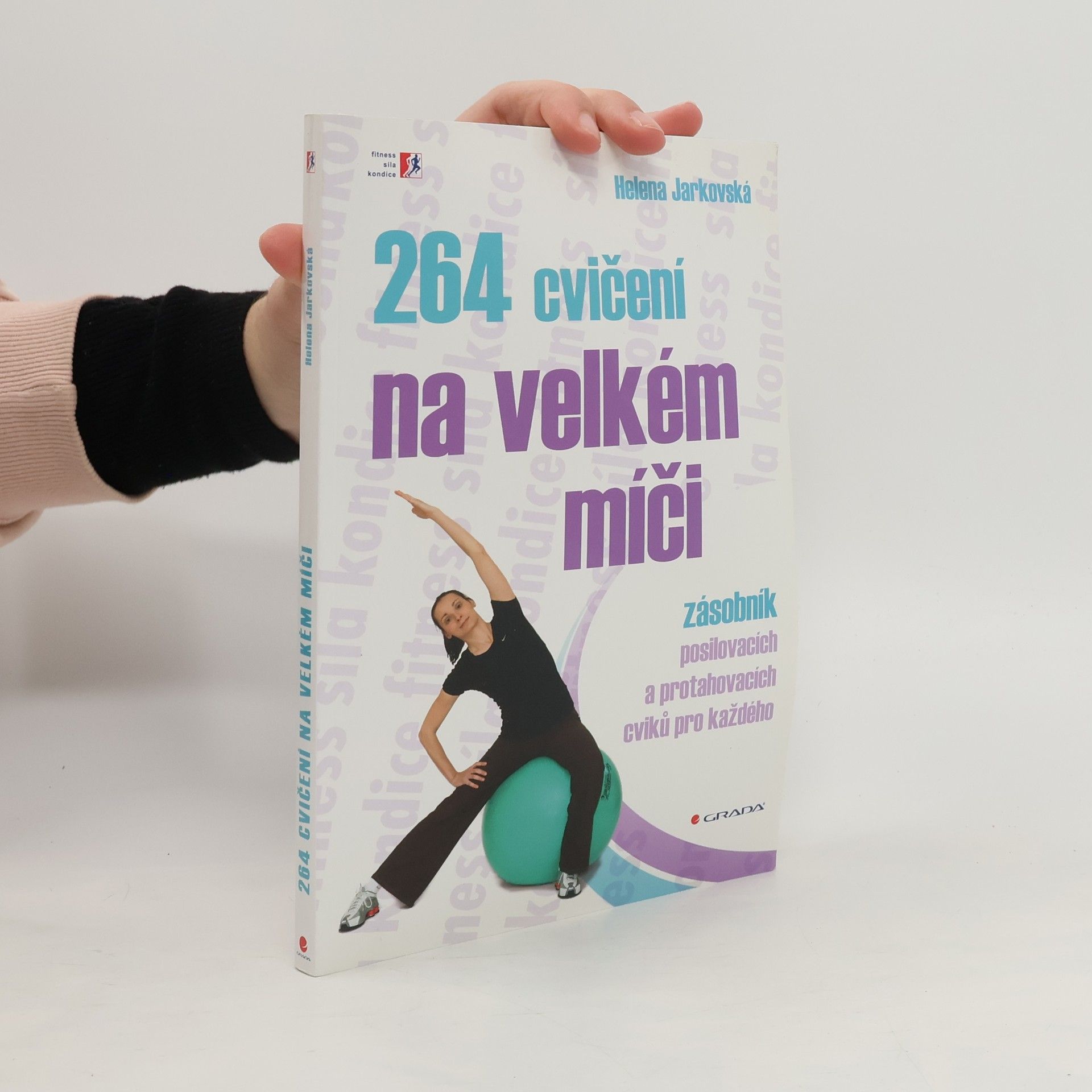 264 cvičení na velkém míči. Zásobník posilovacích a protahovacích cviků pro každého
