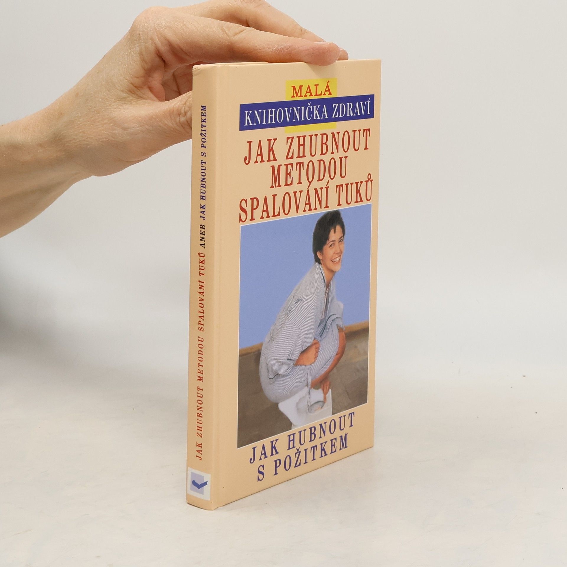 Various authors Jak zhubnout metodou spalování tuků, aneb, Jak hubnout s požitkem