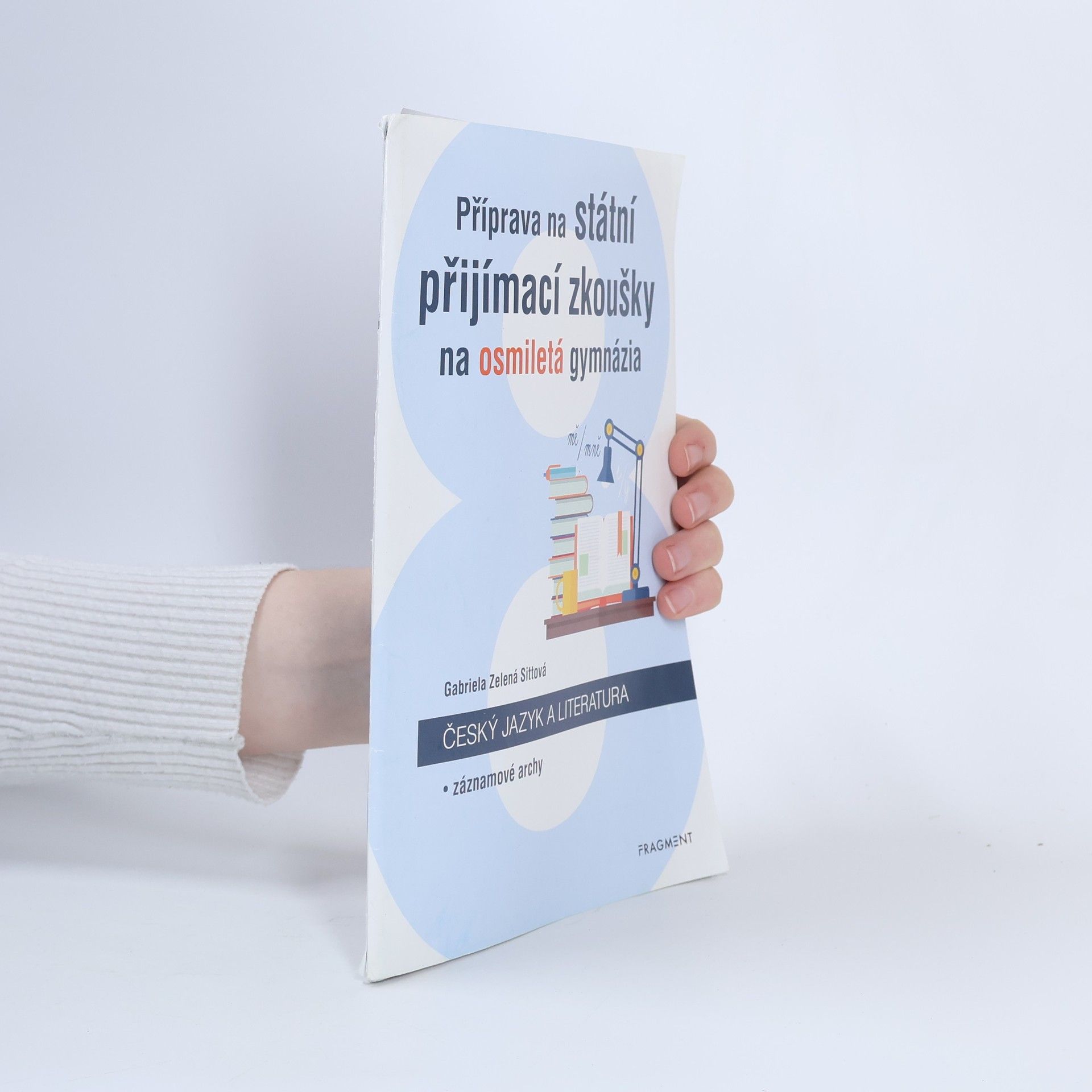 Gabriela Zelená Sittová Příprava na státní přijímací zkoušky na osmiletá gymnázia. Český jazyk a literatura. Záznamové archy