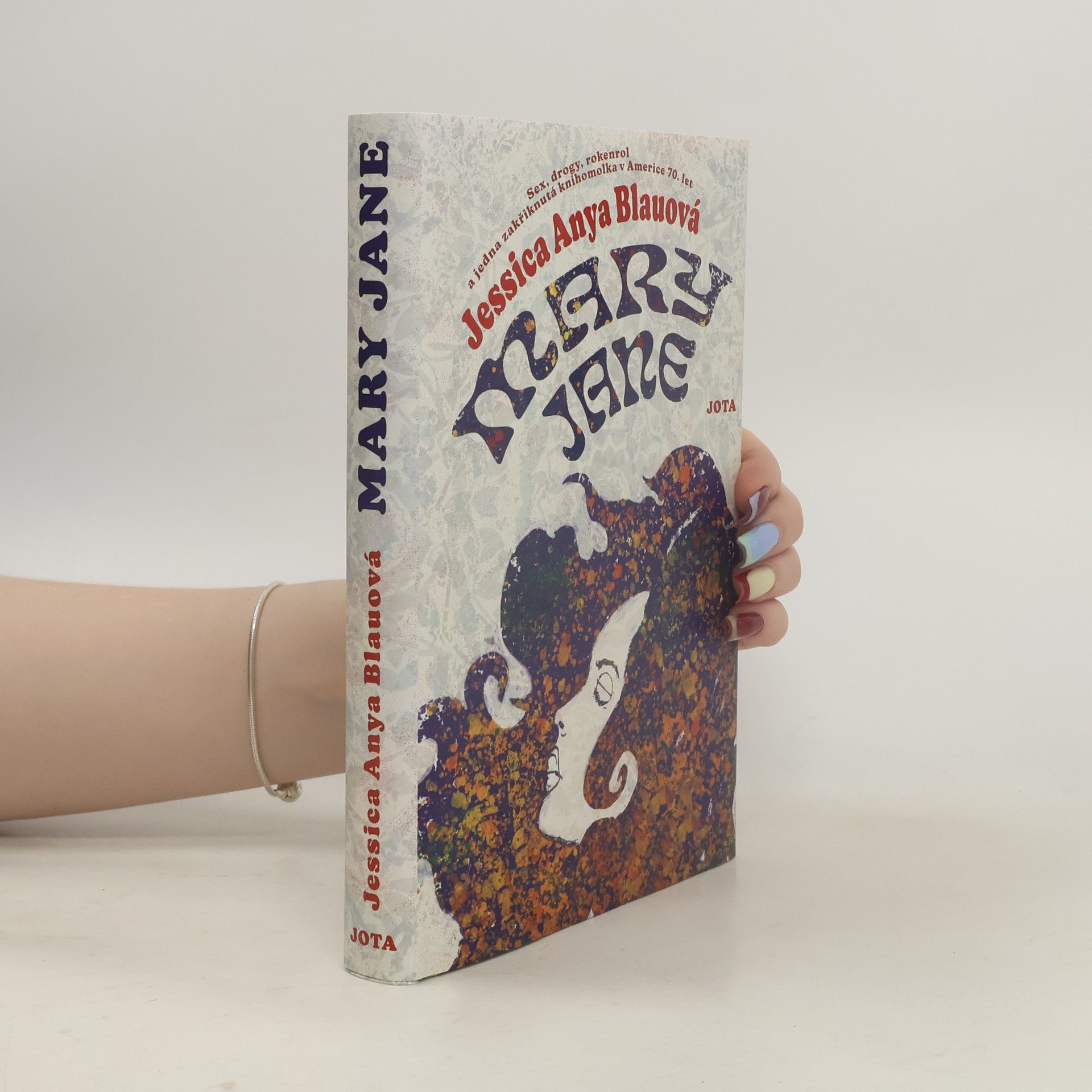 Jessica Anya Blau Mary Jane : sex, drogy, rokenrol a jedna zakřiknutá knihomolka v 70. letech v Americe