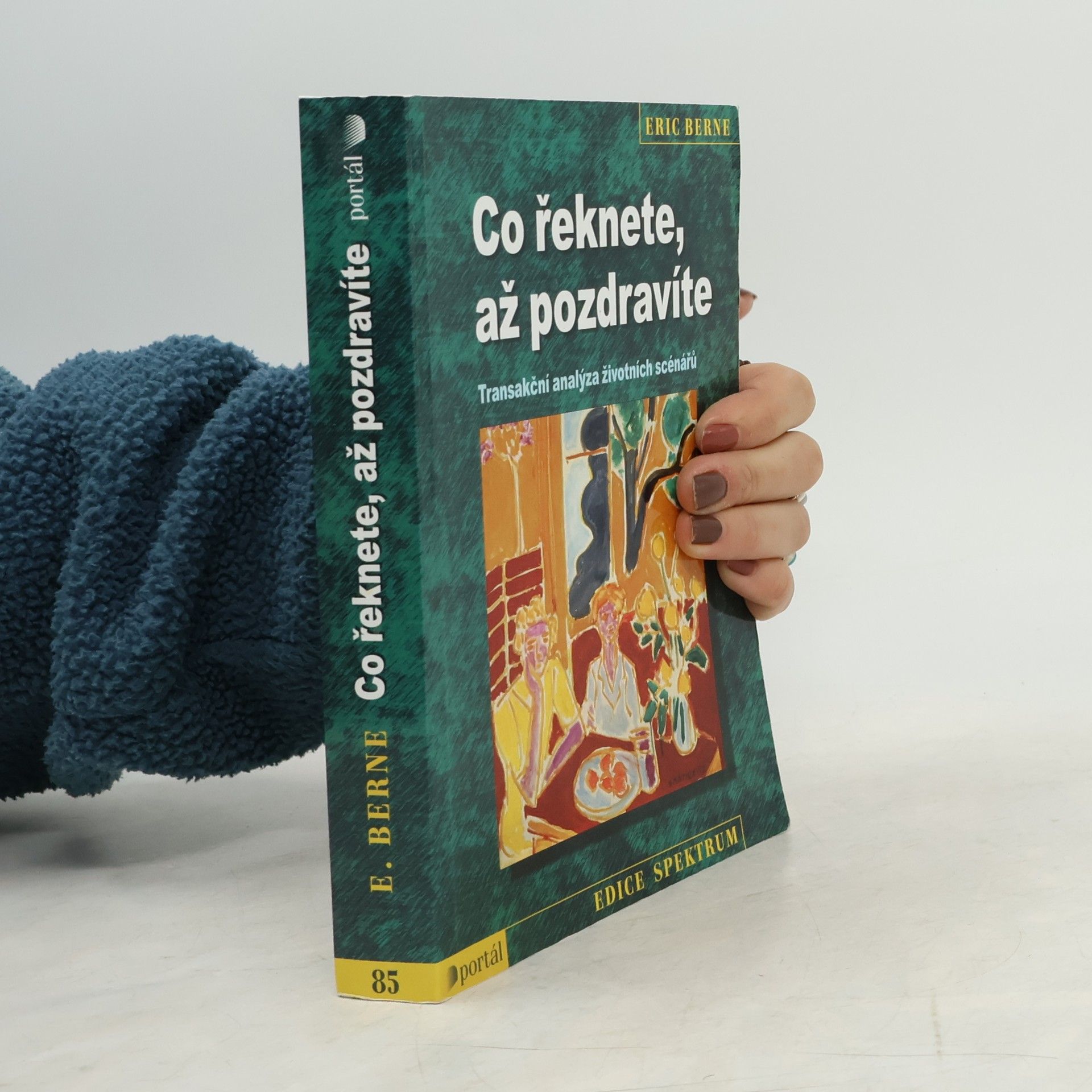 Eric Berne Co řeknete, až pozdravíte: Transakční analýza životních scénářů