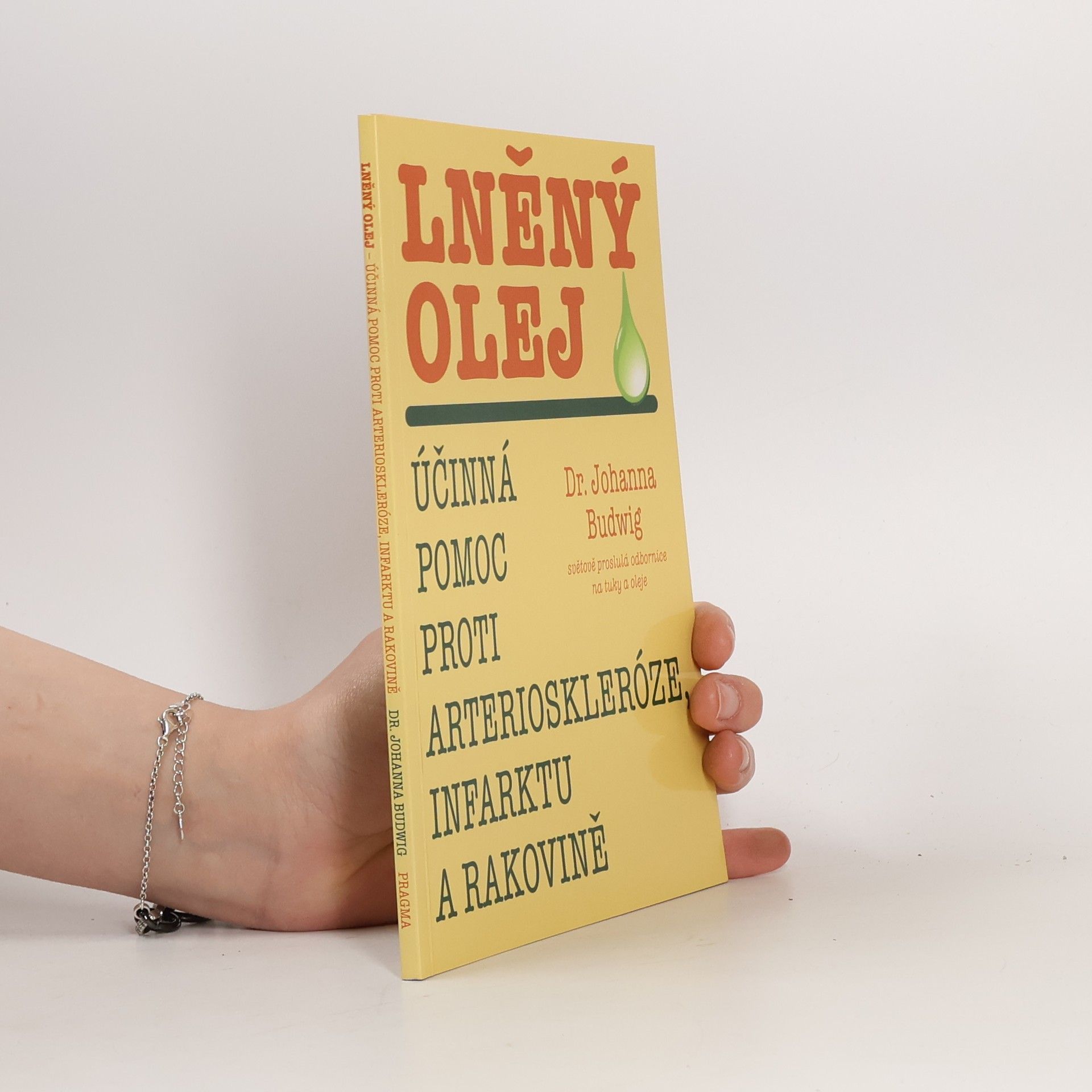 Johanna Budwig Lněný olej : účinná pomoc proti arterioskleróze, infarktu a rakovině
