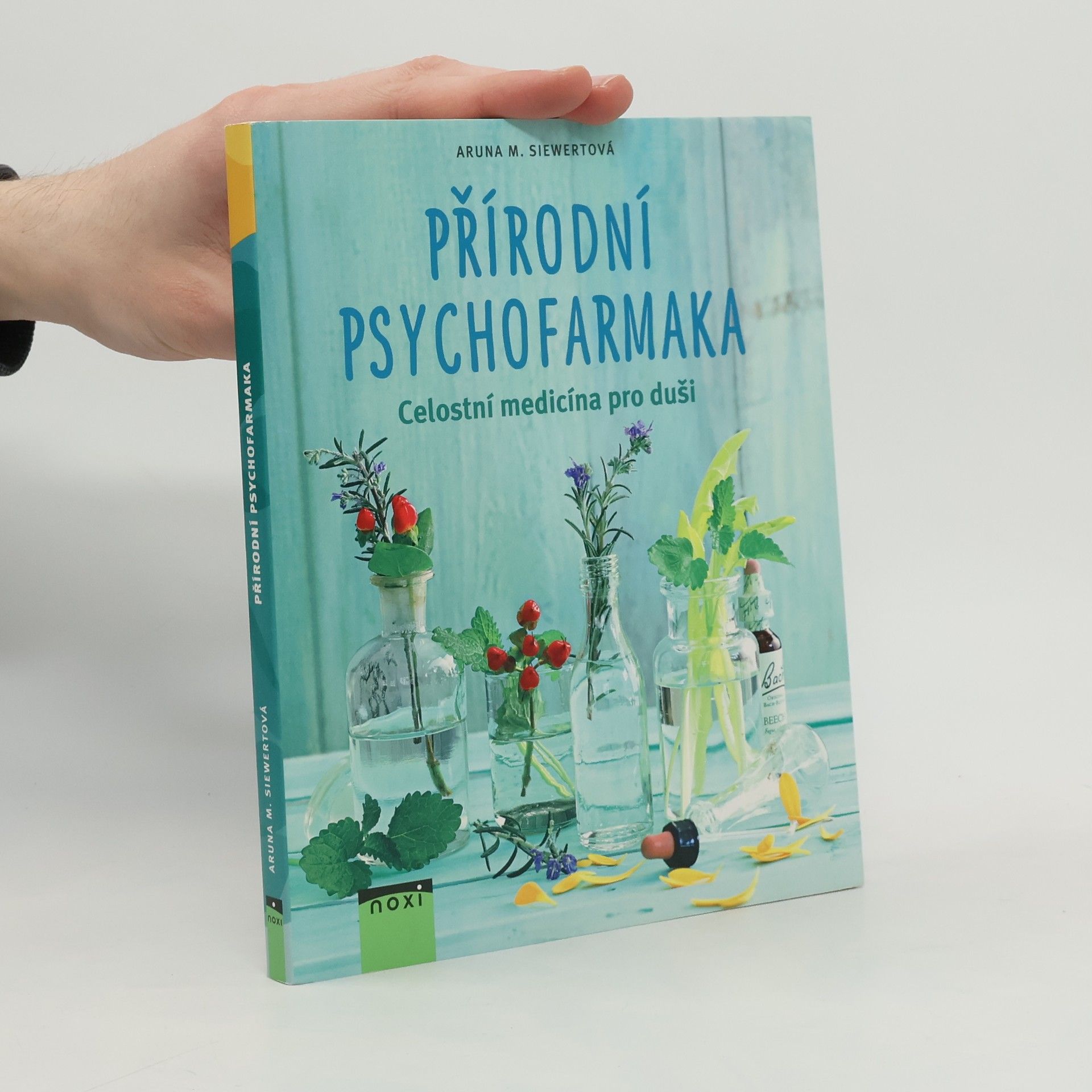 Aruna M. Siewert Přírodní psychofarmaka: Celostní medicína pro duši