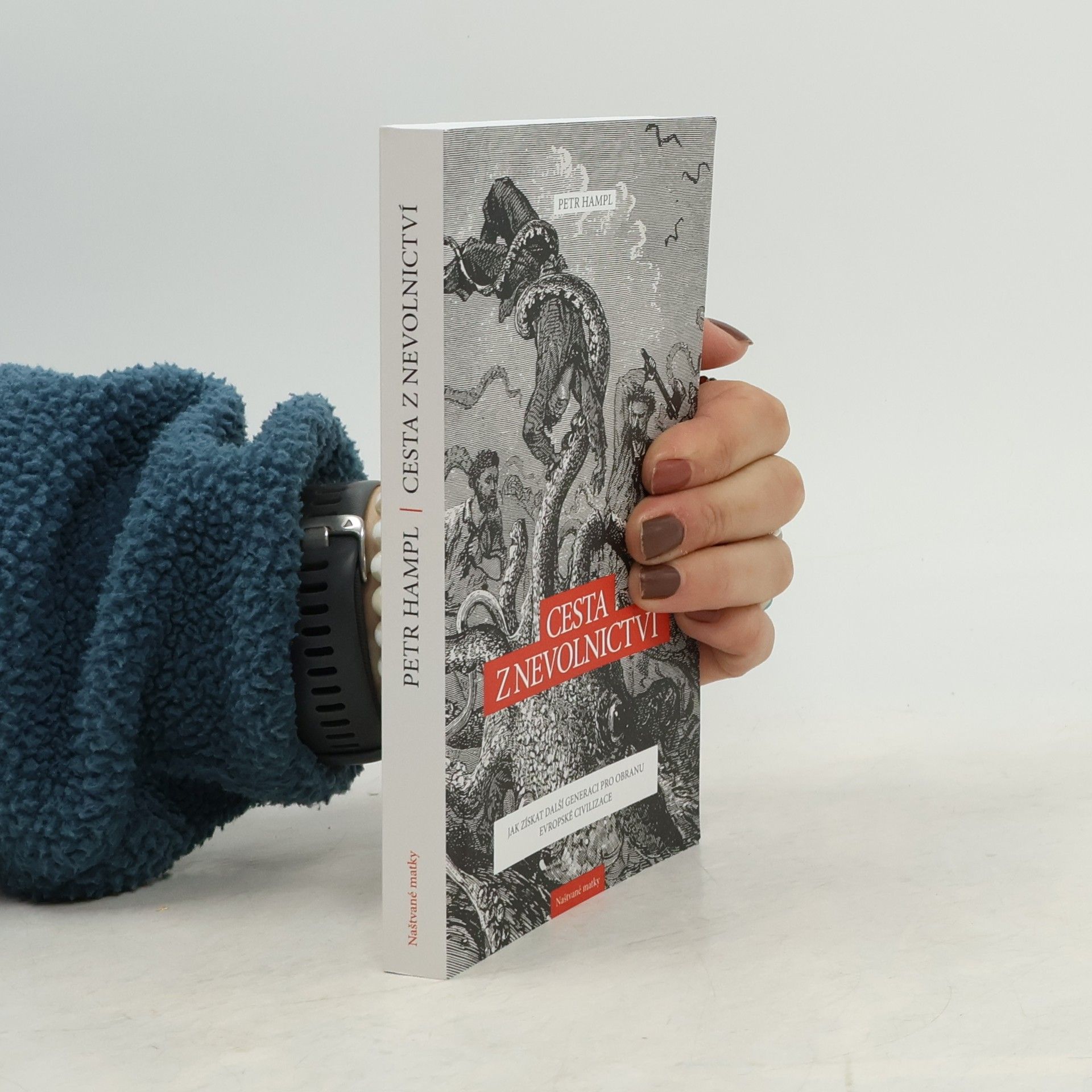 Petr Hampl Cesta z nevolnictví. Jak získat další generaci pro obranu evropské civilizace