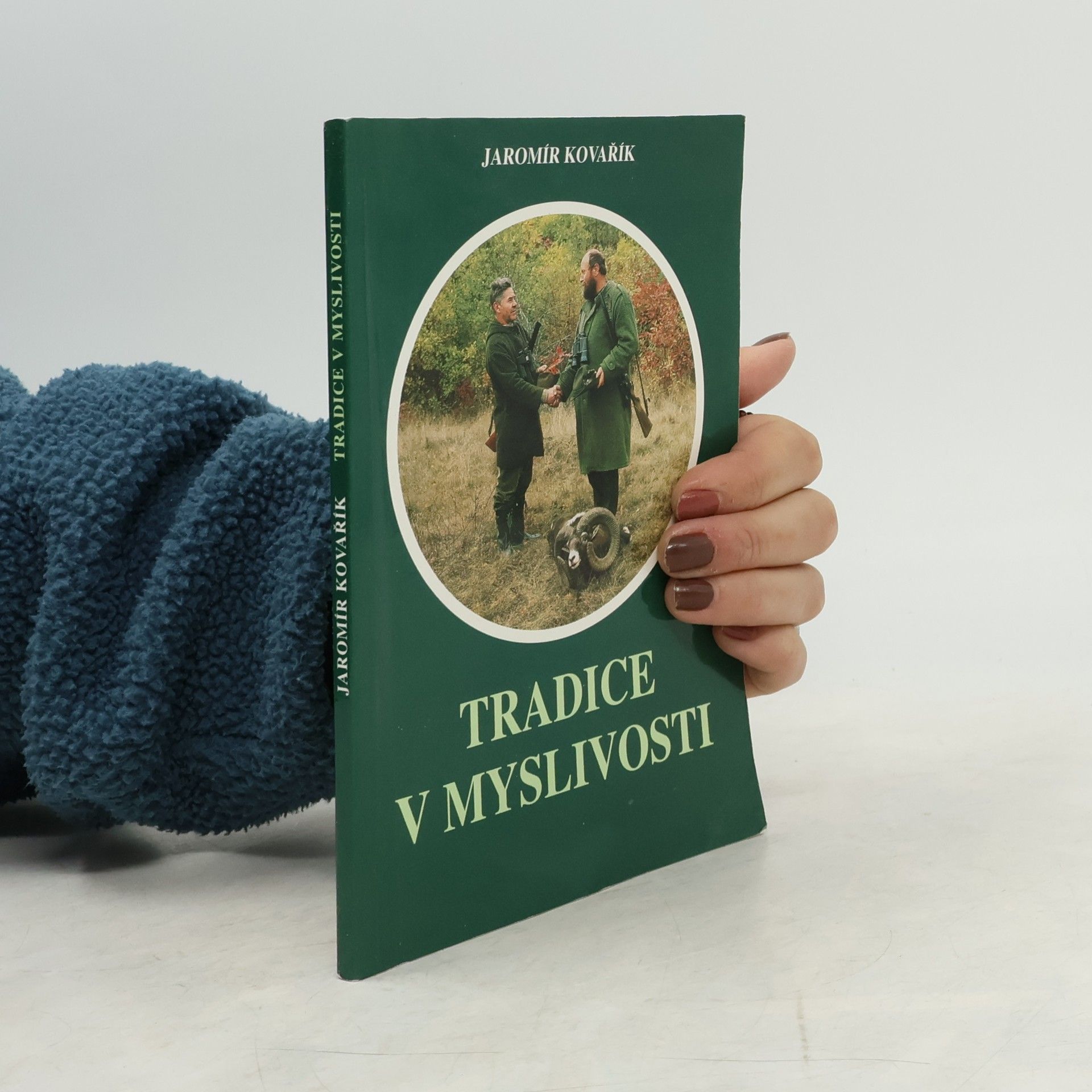 Jaromír Kovařík Tradice v myslivosti : Dějiny, zvyky, významy, kultura