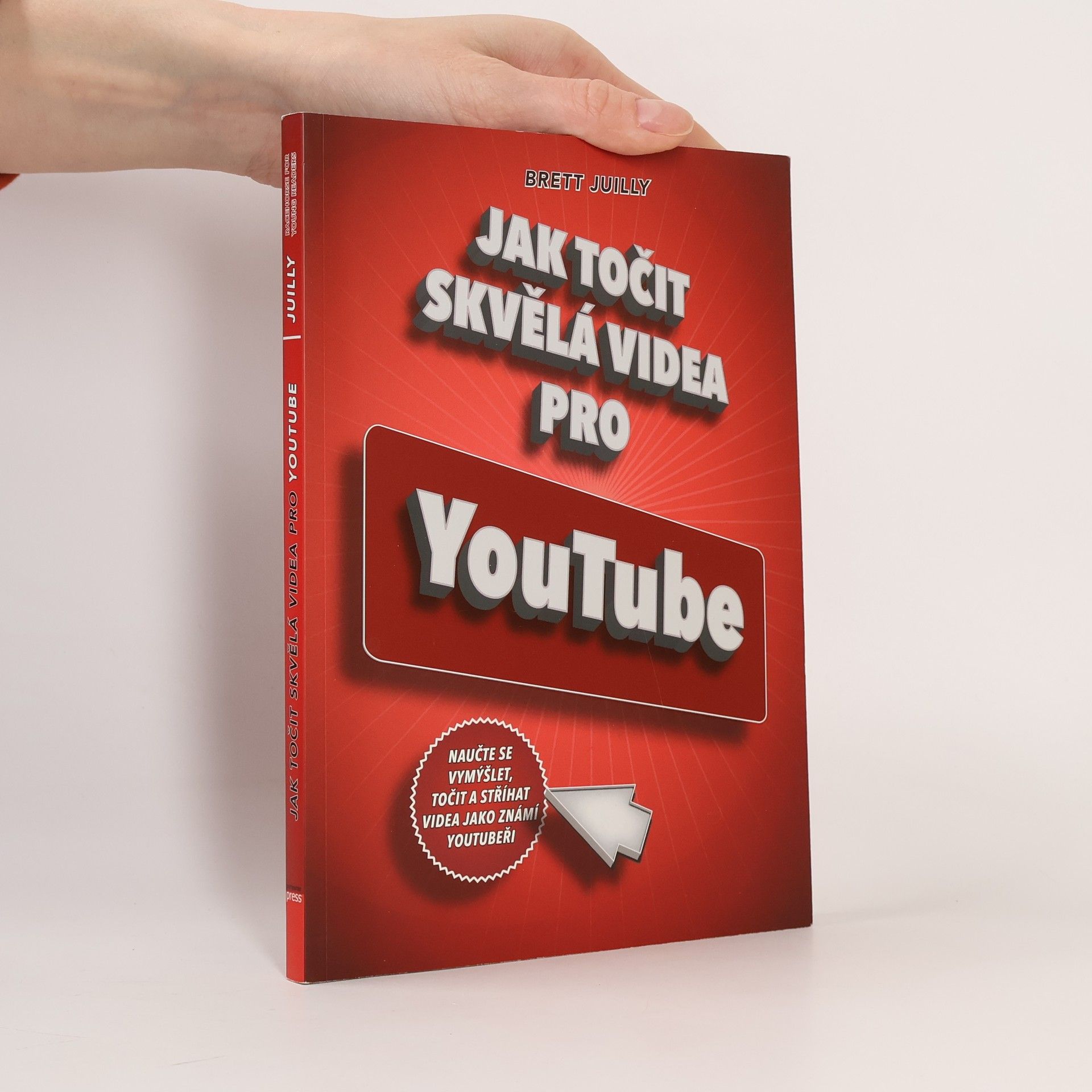 Brett Juilly Jak točit skvělá videa pro YouTube