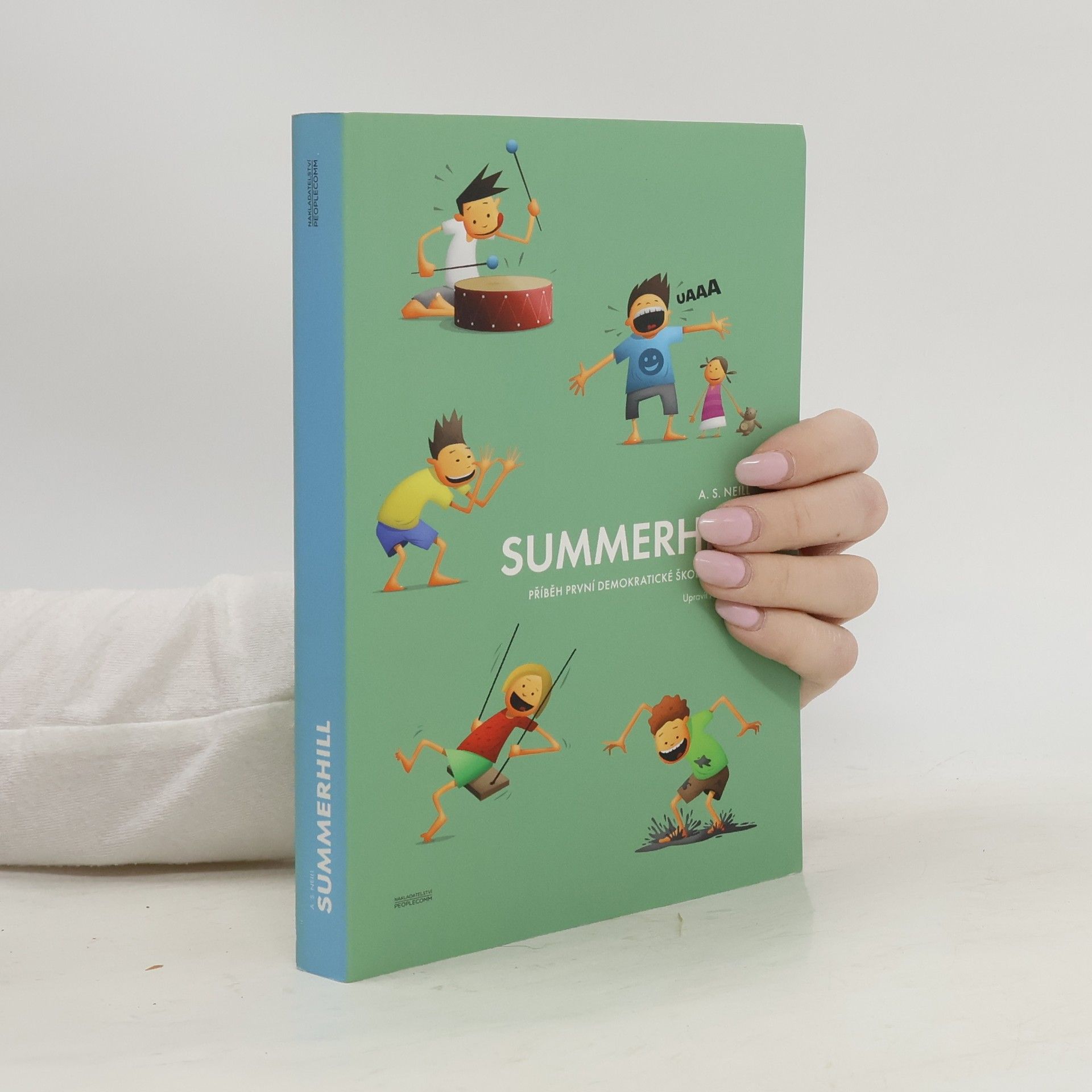 Alexander Sutherland Neill Summerhill: Příběh první demokratické školy na světě