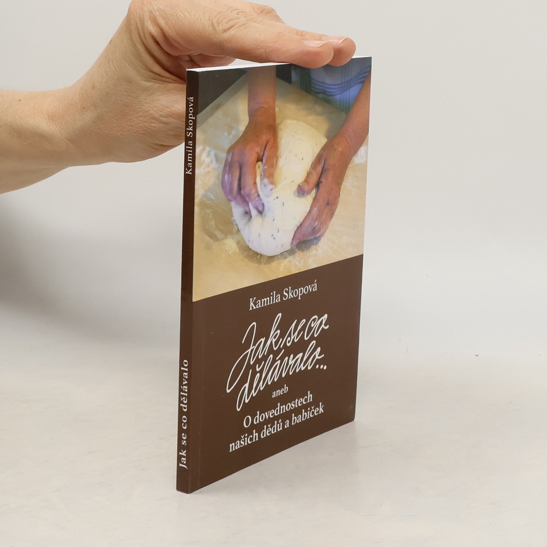 Kamila Skopová Jak se co dělávalo ... aneb O dovednostech našich dědů a babiček