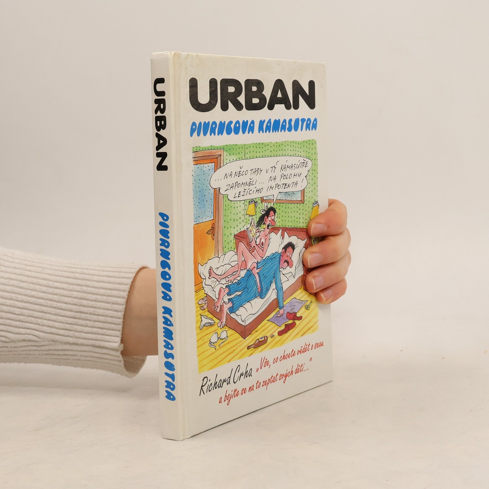 Petr Urban Pivrncova Kámasútra, aneb, "Vše, co chcete vědět o sexu a bojíte se na to zeptat svých dětí"