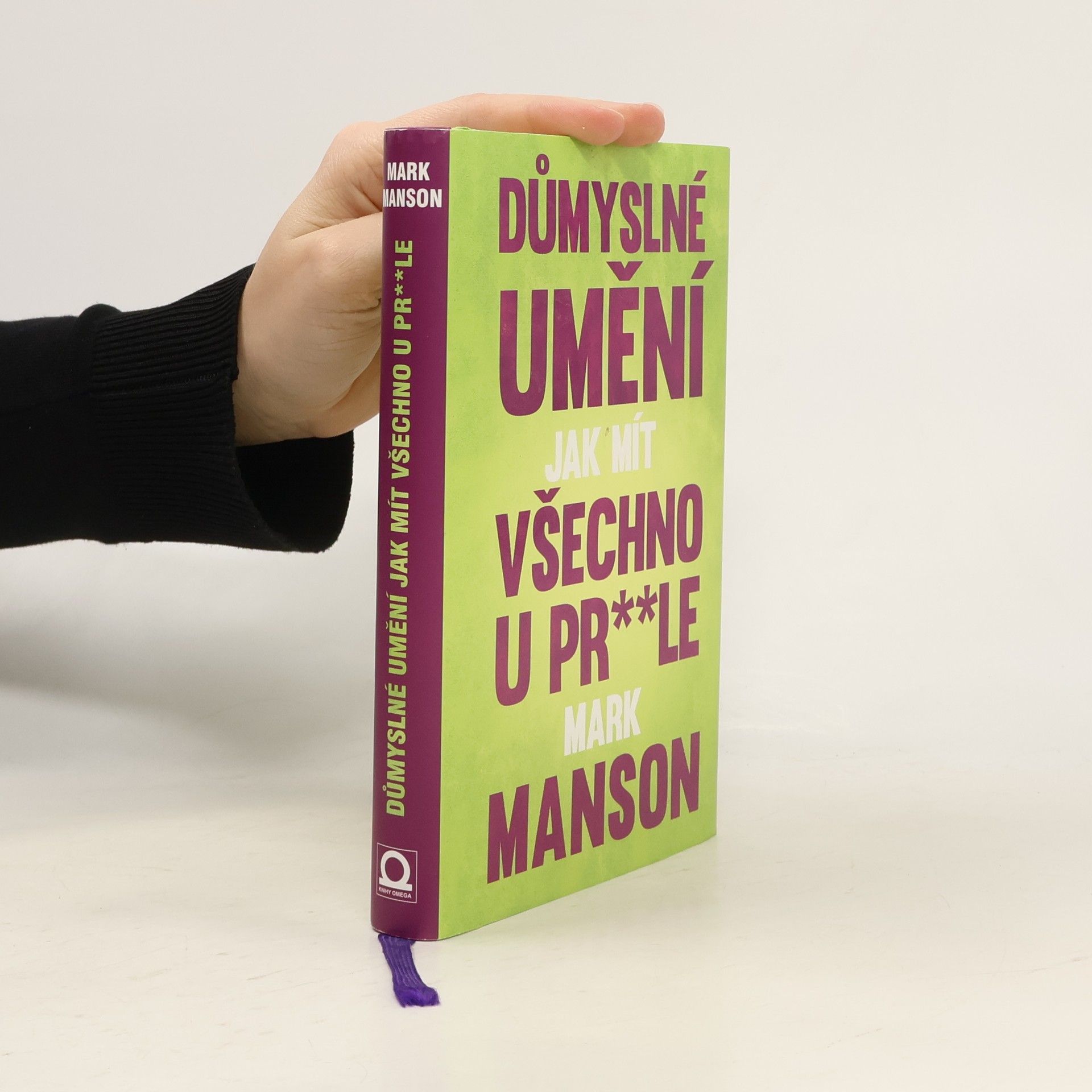 Mark Manson Důmyslné umění, jak mít všechno u pr**le