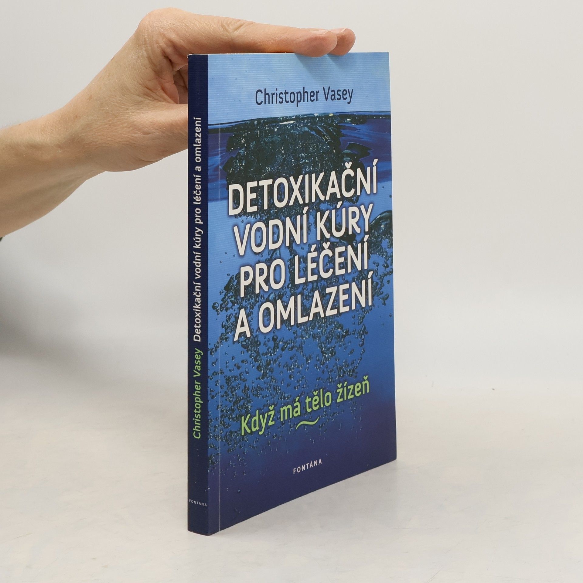 Christopher Vasey Detoxikační vodní kúry pro léčení a omlazení : když má tělo žízeň--