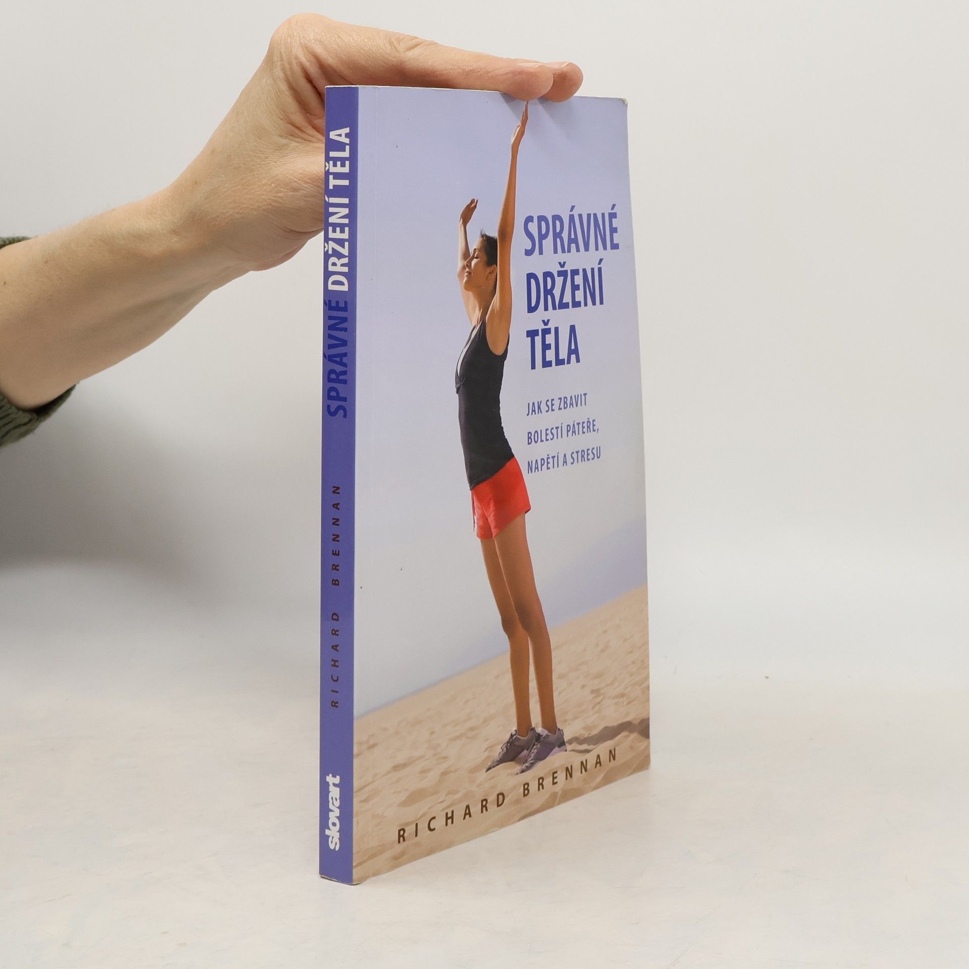 Richard Brennan Správné držení těla: Jak se zbavit bolestí páteře, napětí a stresu