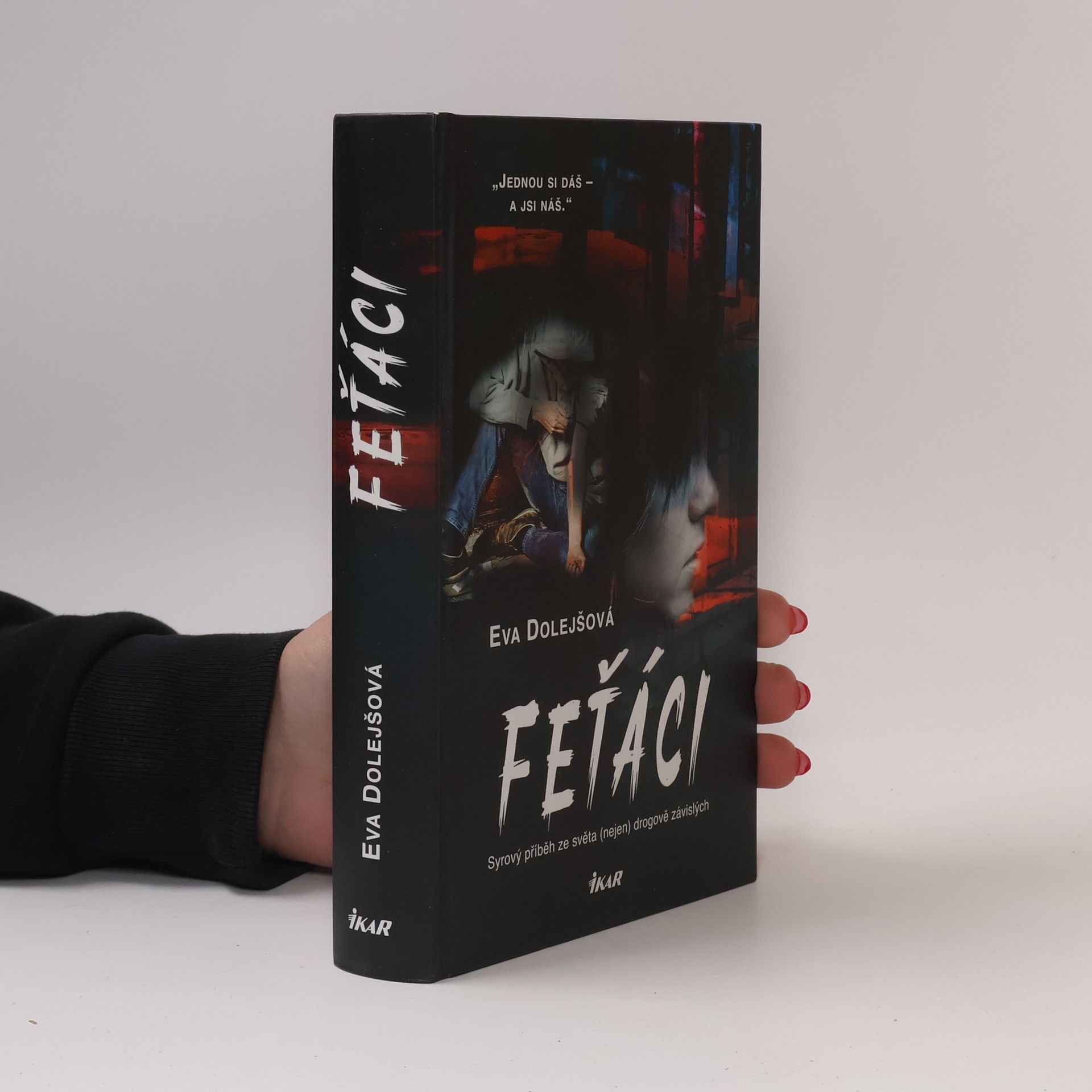 Eva Dolejšová Feťáci: Syrový příběh ze světa (nejen) drogově závislých