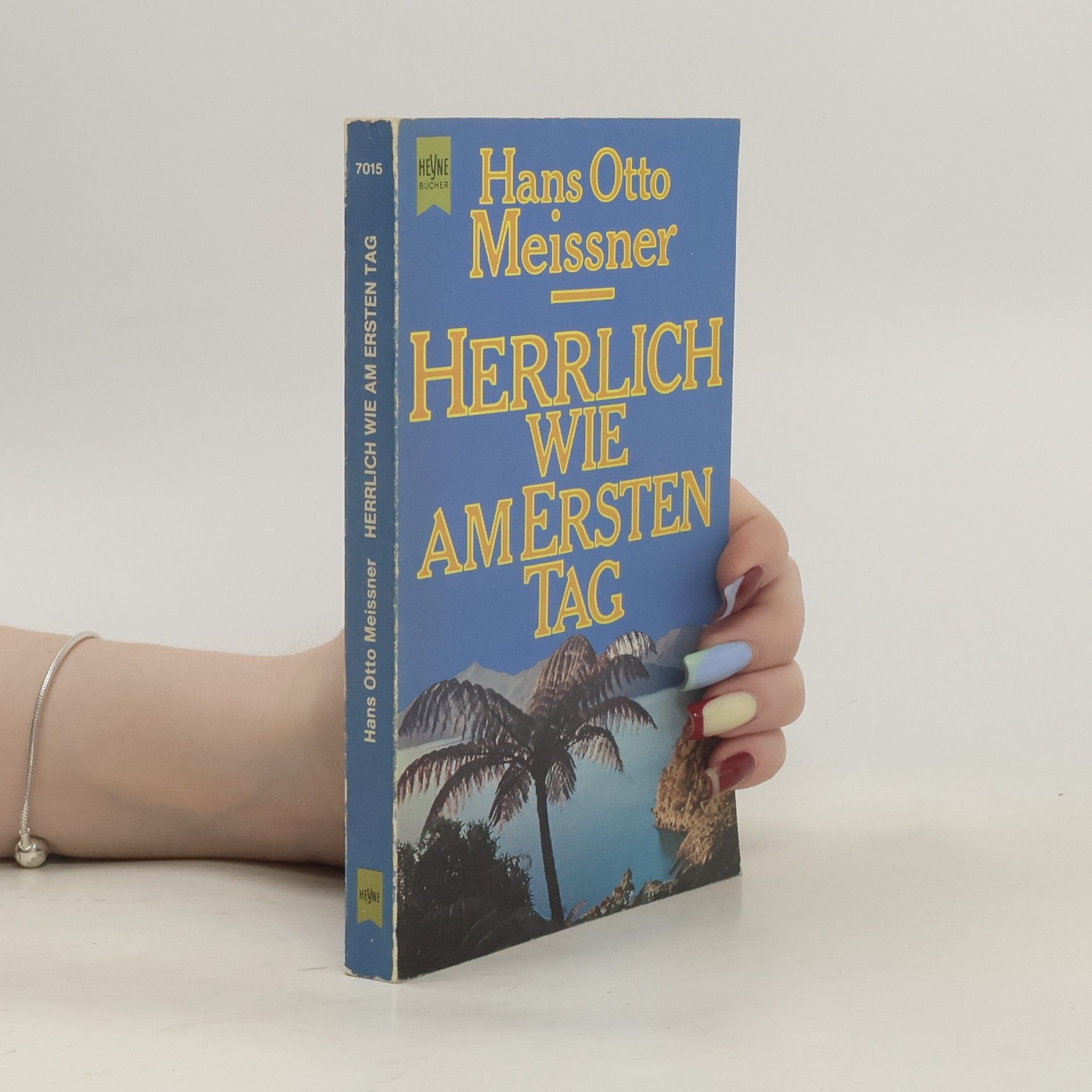 Hans-Otto Meissner Herrlich wie am ersten Tag