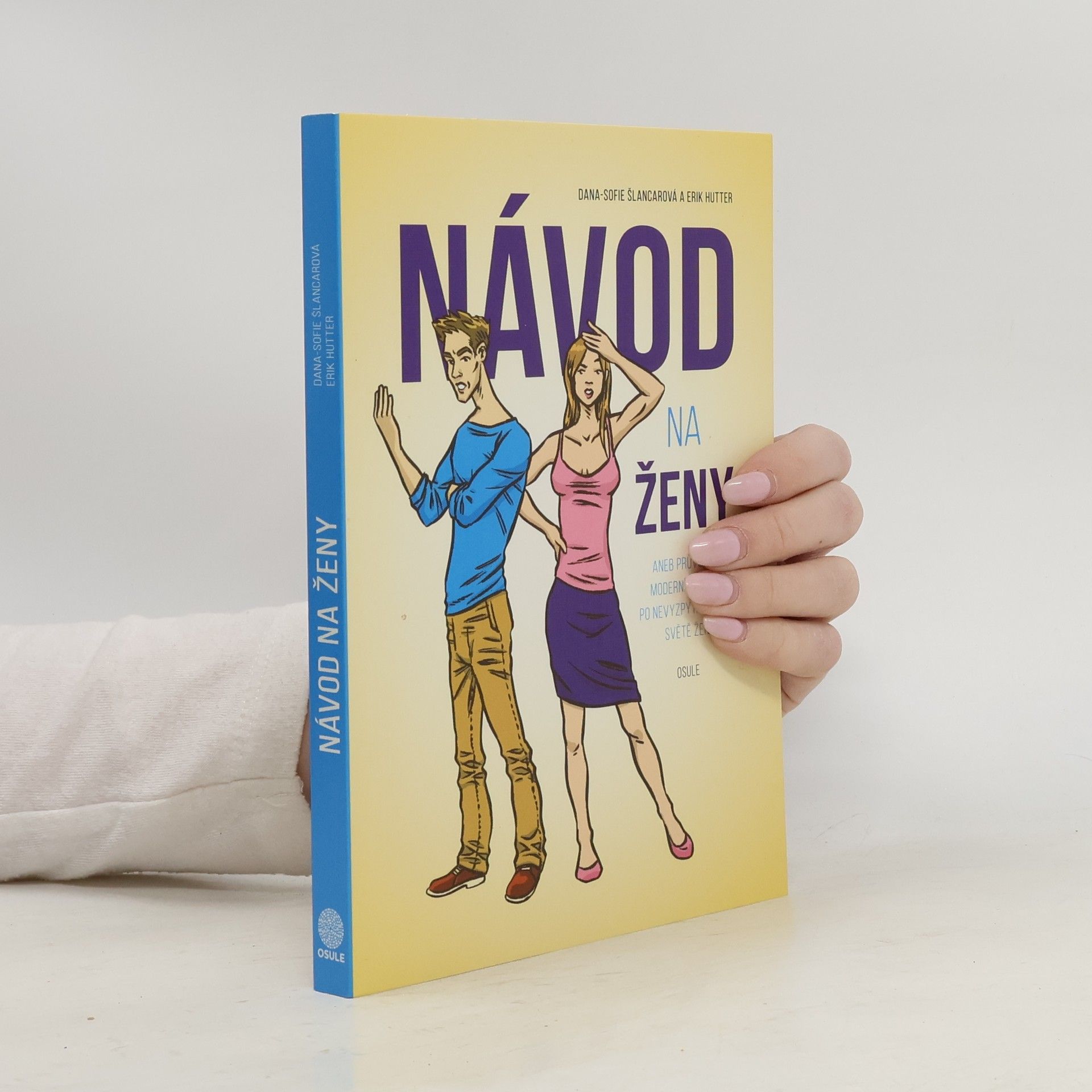 Návod na ženy, aneb, Průvodce moderního muže po nevyzpytatelném světě žen