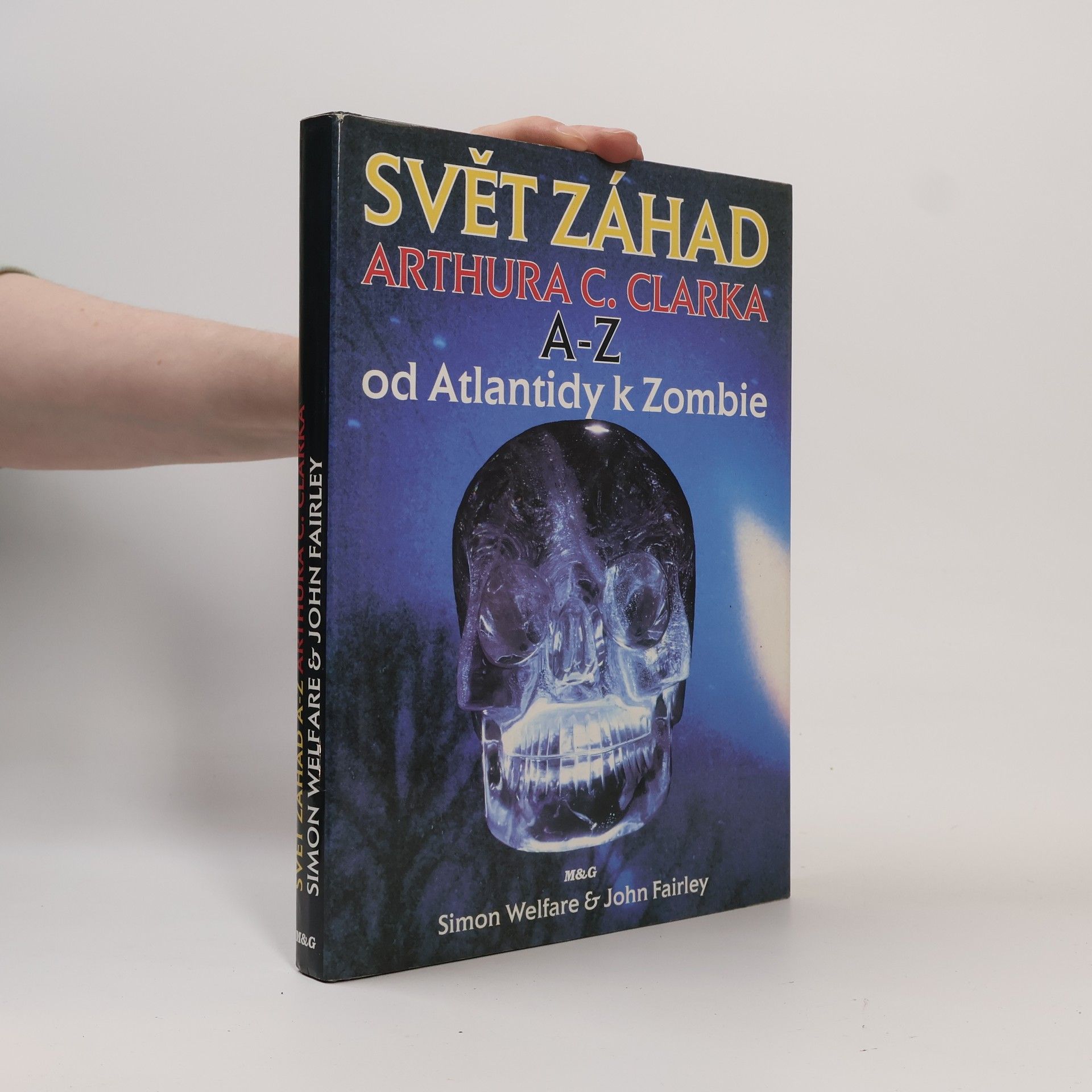 John Fairley Svět záhad Arthura C. Clarka A-Z. Od Atlantidy k Zombie