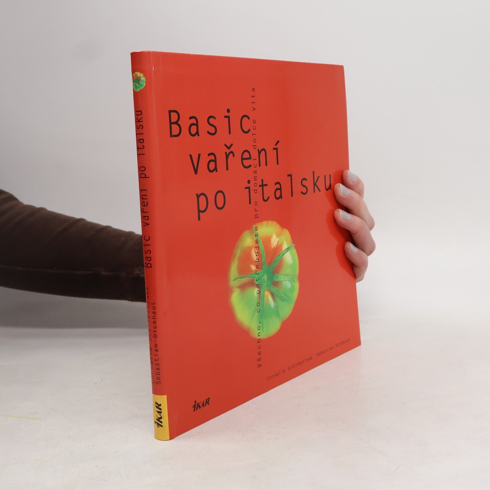 Cornelia Schinharl Basic vaření po italsku. Všechno, co potřebujete pro domácí dolce vita