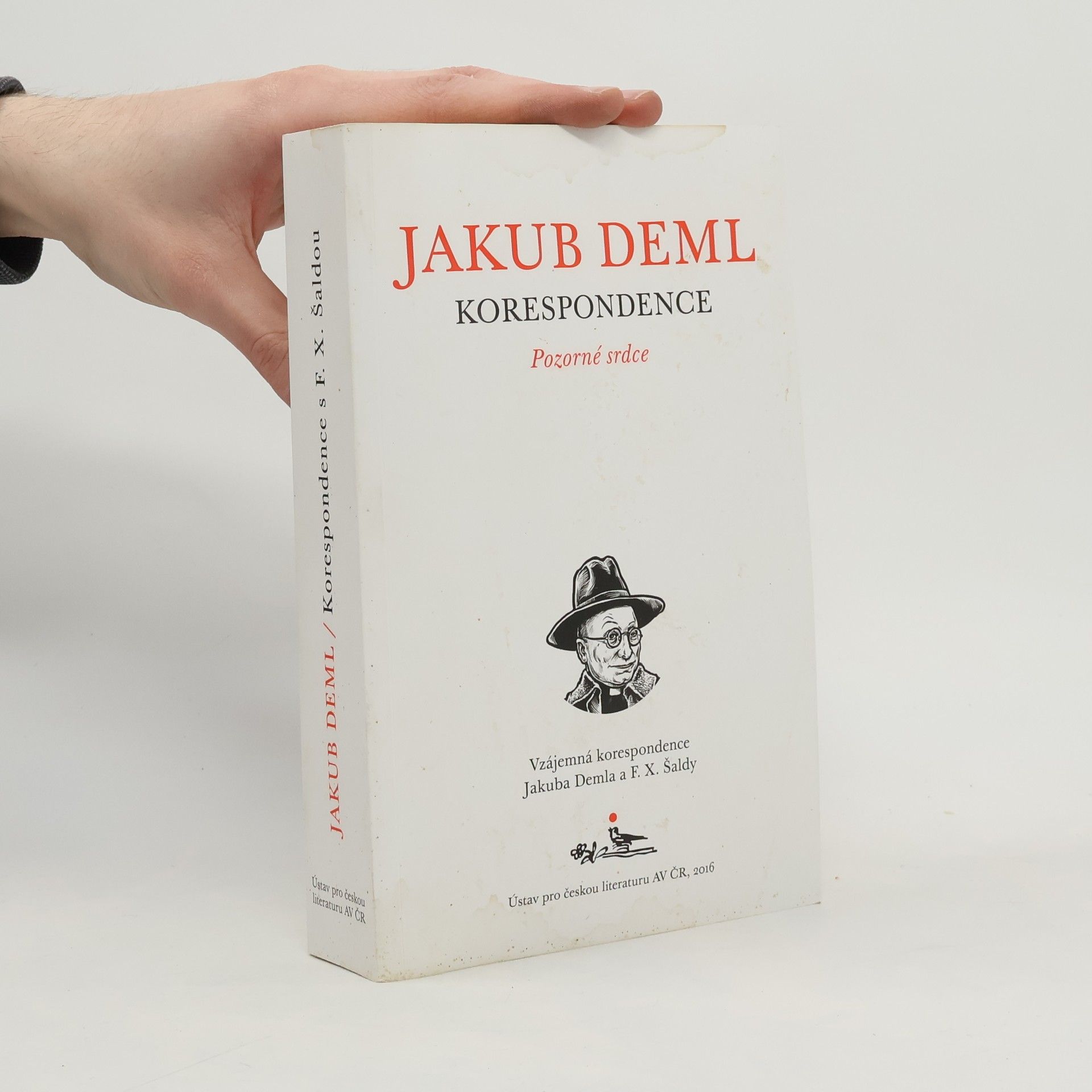 Pozorné srdce : vzájemná korespondence Jakuba Demla a F. X. Šaldy