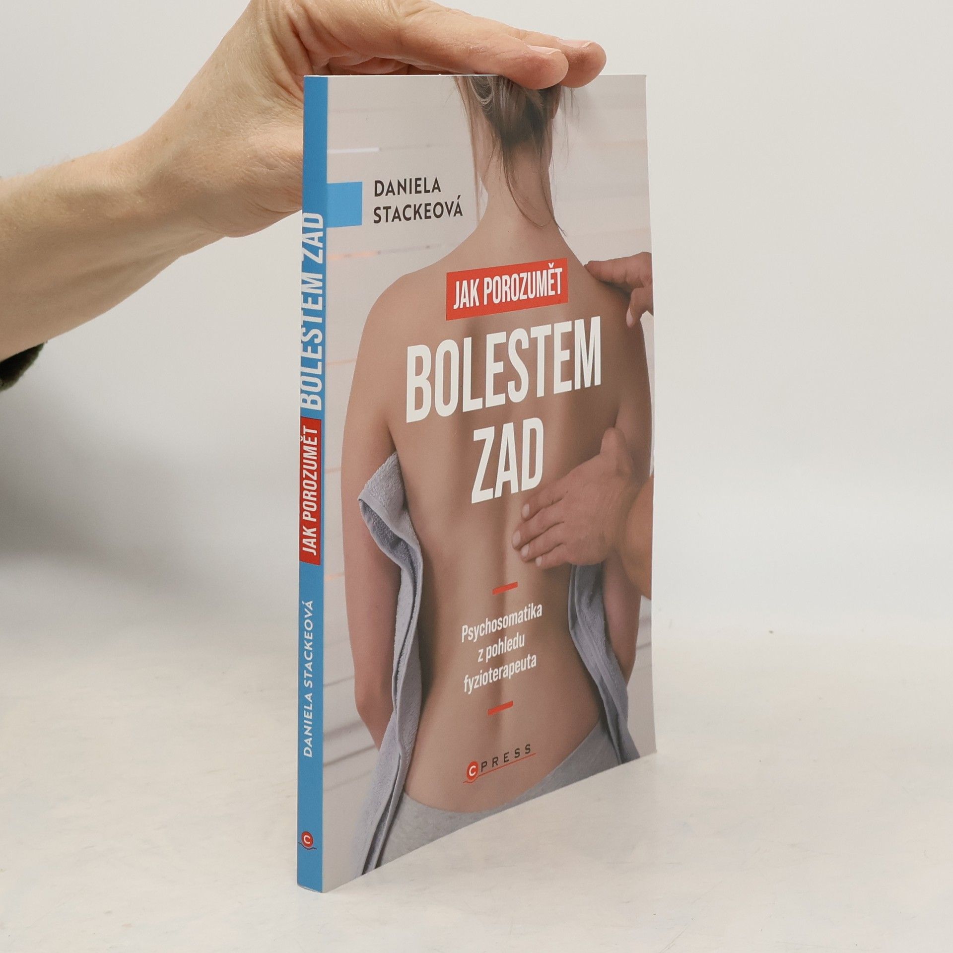 Daniela Stackeová Jak porozumět bolestem zad : psychosomatika z pohledu fyzioterapeuta