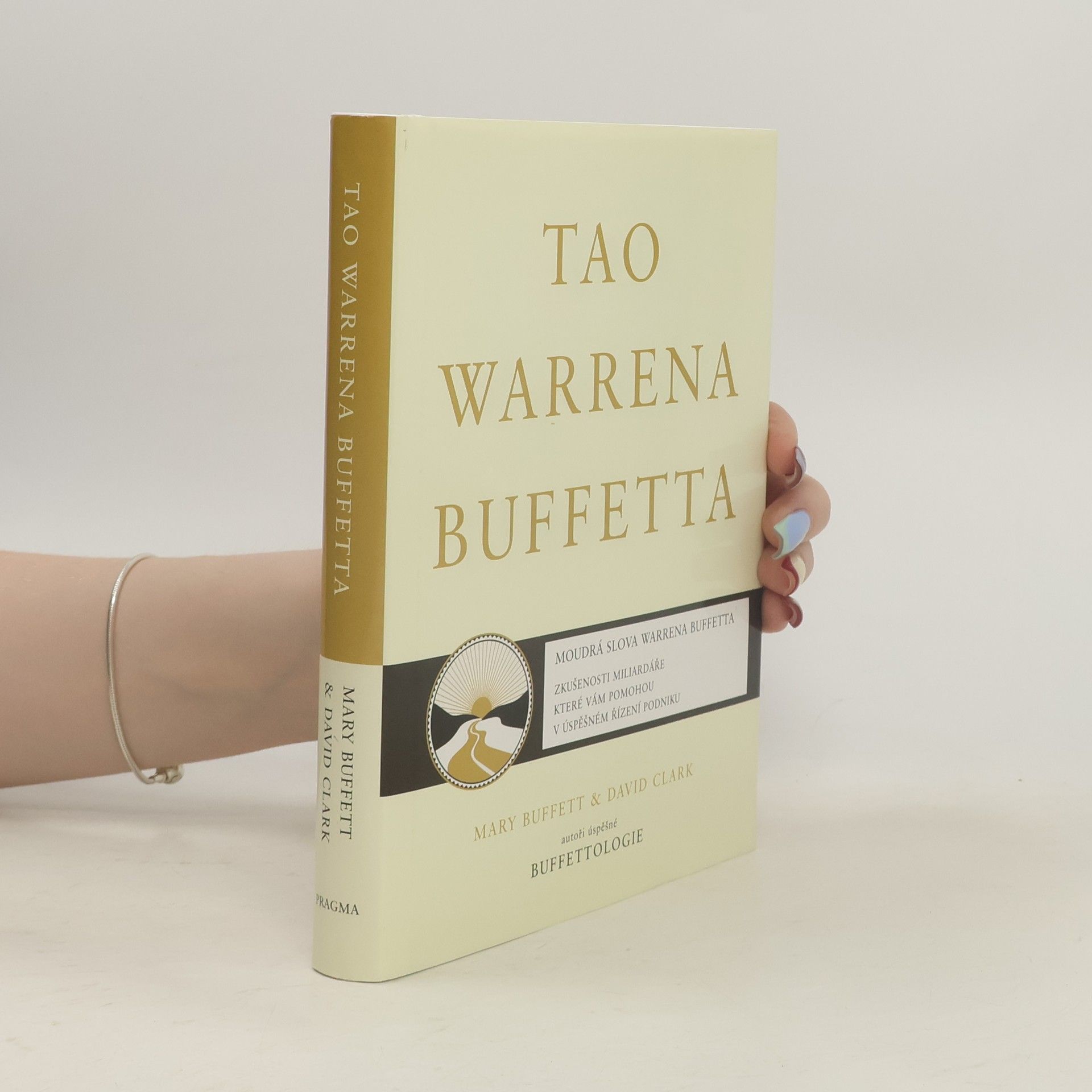 Mary Buffett Tao Warrena Buffetta : moudrá slova Warrena Buffetta : citáty a interpretace, které vám pomohou na cestě k miliardovému bohatství a osvícenému spravování podniku