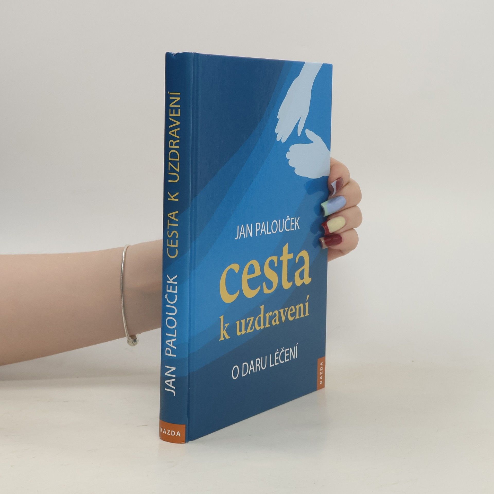 Jan Palouček Cesta k uzdravení. O daru léčení