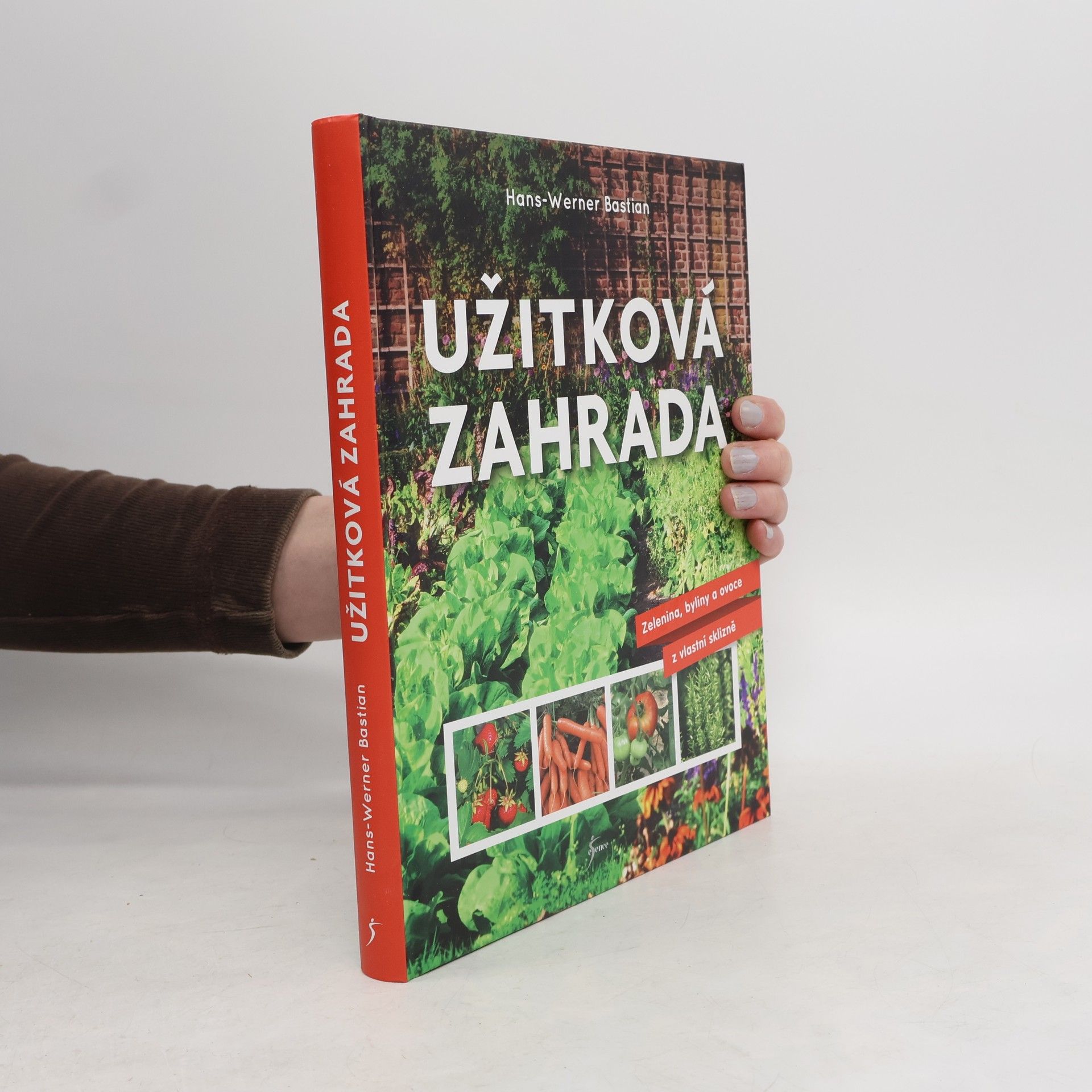 Marcela Dohnalová Užitková zahrada : zelenina, byliny a ovoce z vlastní sklizně