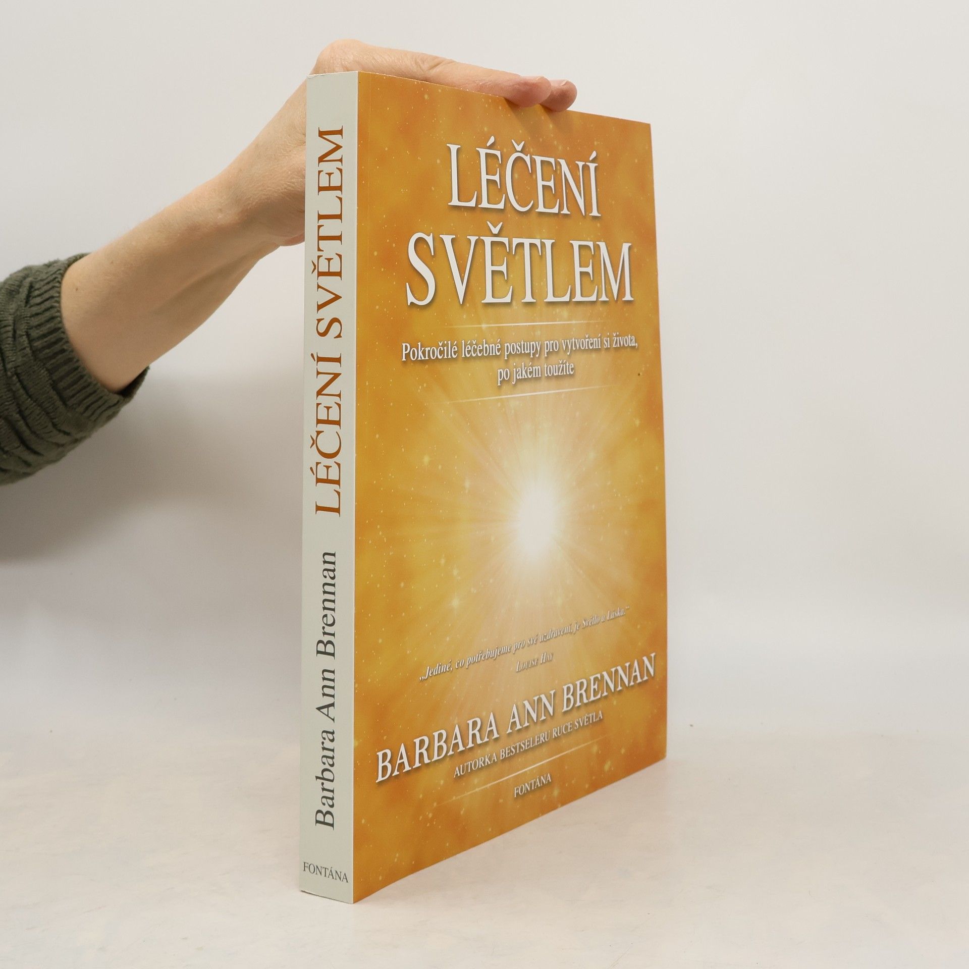 Barbara Brennan Léčení světlem: Pokročilé léčebné postupy pro vytvoření si života, po jakém toužíte