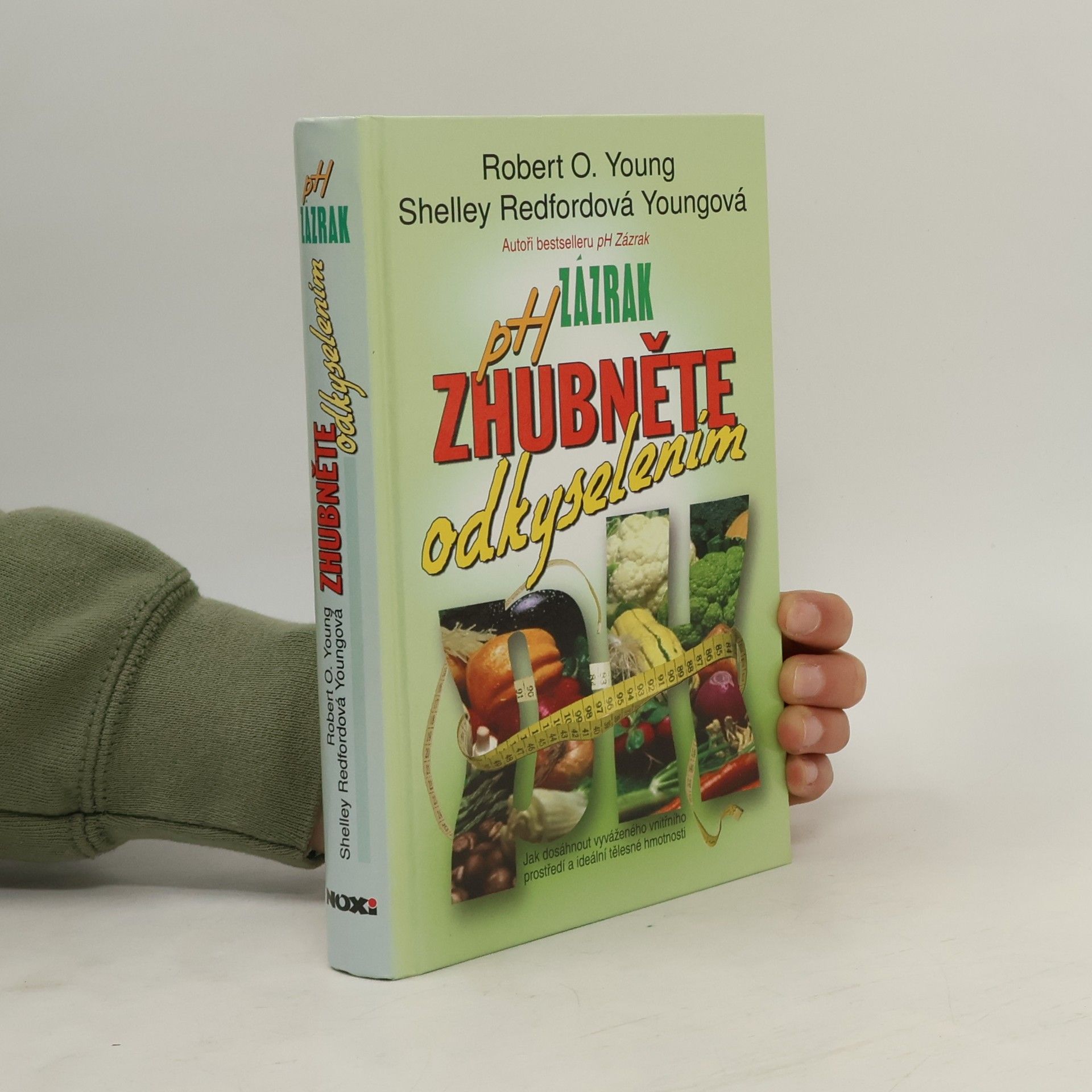 Robert O. Young pH zázrak - zhubněte odkyselením: Jak dosáhnout vyrovnaného vnitřního prostředí a ideální tělesné hmotnosti