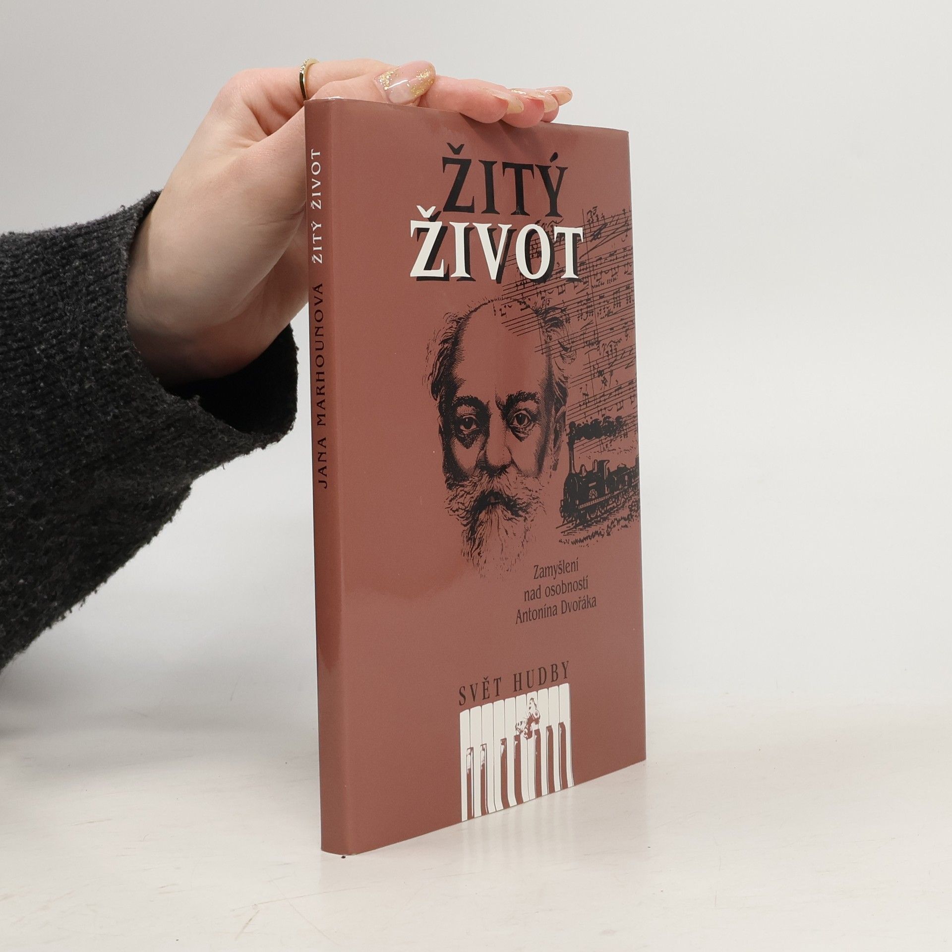Jana Marhounová Žitý život. Zamyšlení nad osobností Antonína Dvořáka