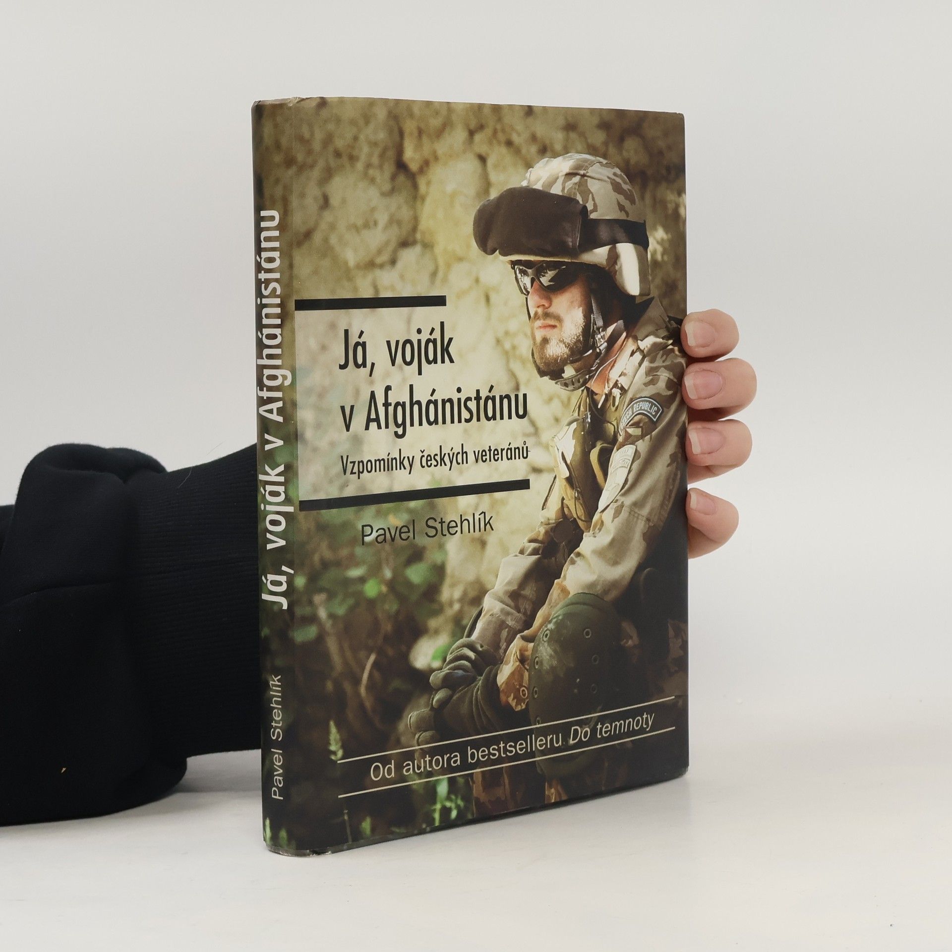 Pavel Stehlík Já, voják v Afghánistánu: Vzpomínky českých veteránů