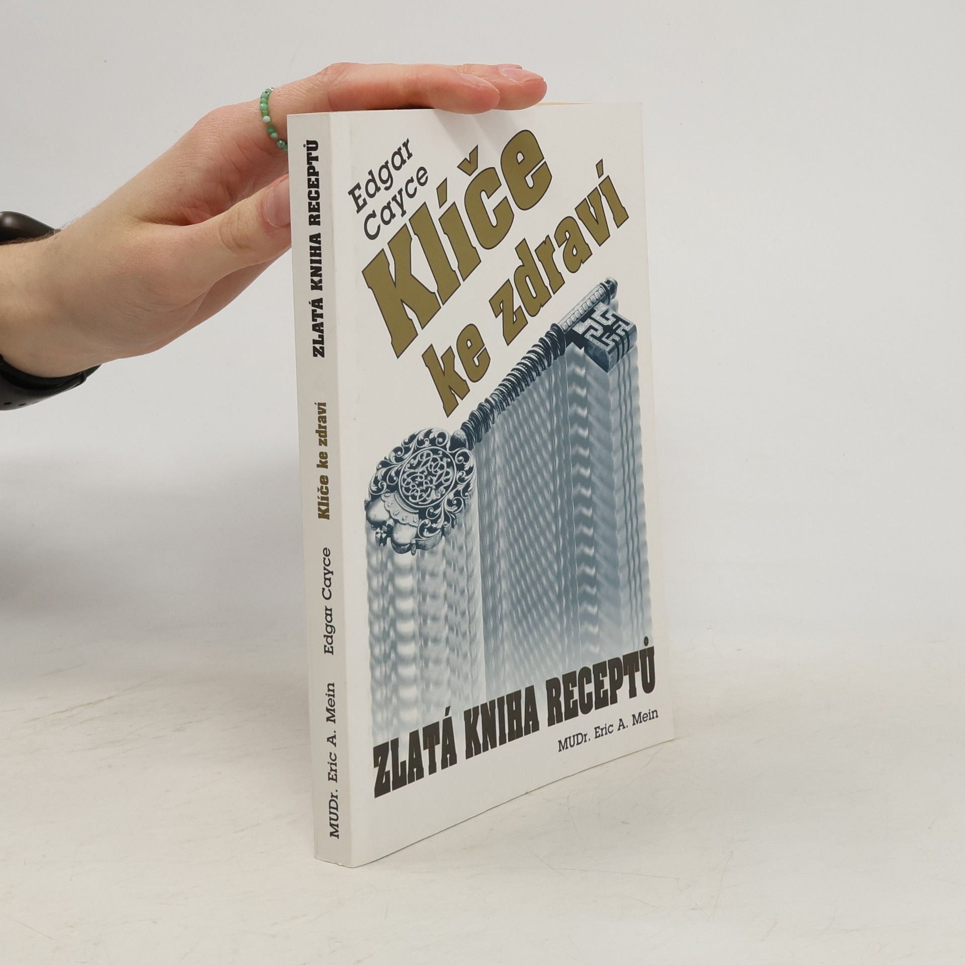 Eric A. Mein Klíče ke zdraví. Zlatá kniha receptů