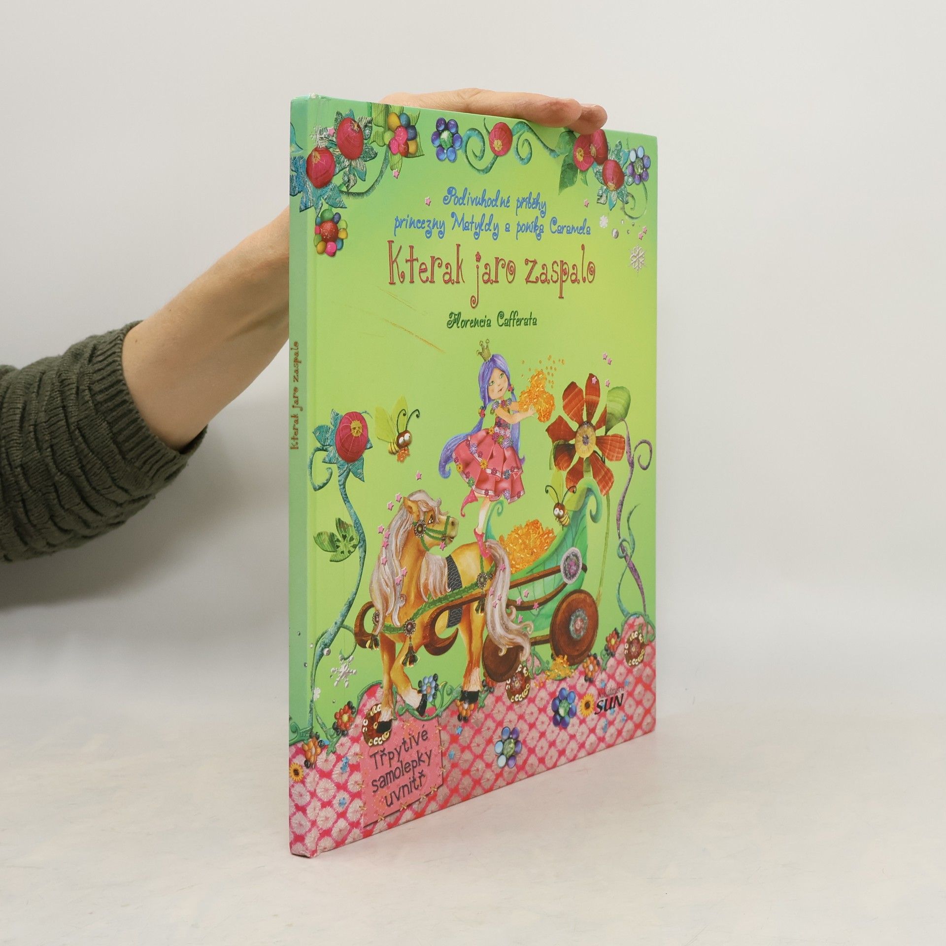 Florencia Cafferata Kterak jaro zaspalo - Podivuhodné příběhy princezny Matyldy a poníka Caramela