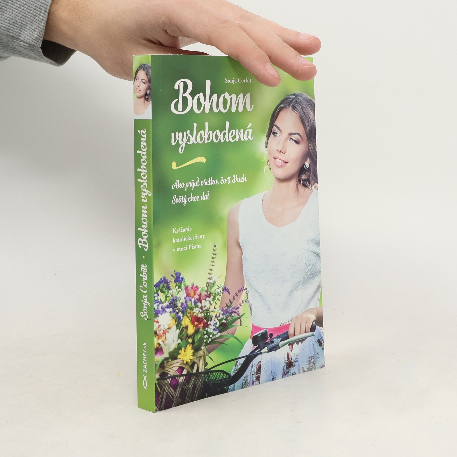 Sonja Corbitt Bohom vyslobodená: Ako prijať všetko, čo ti Duch Svätý chce dať