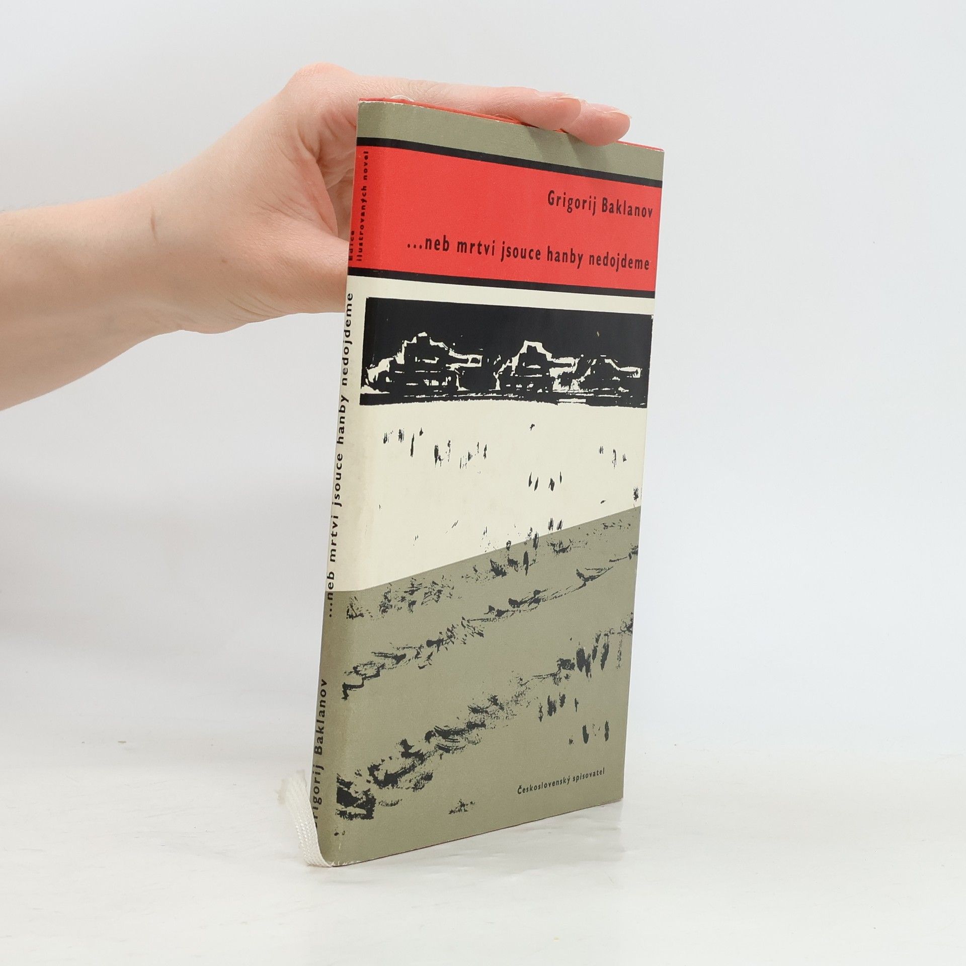 Grigorij Baklanov ...neb mrtvi jsouce hanby nedojdeme