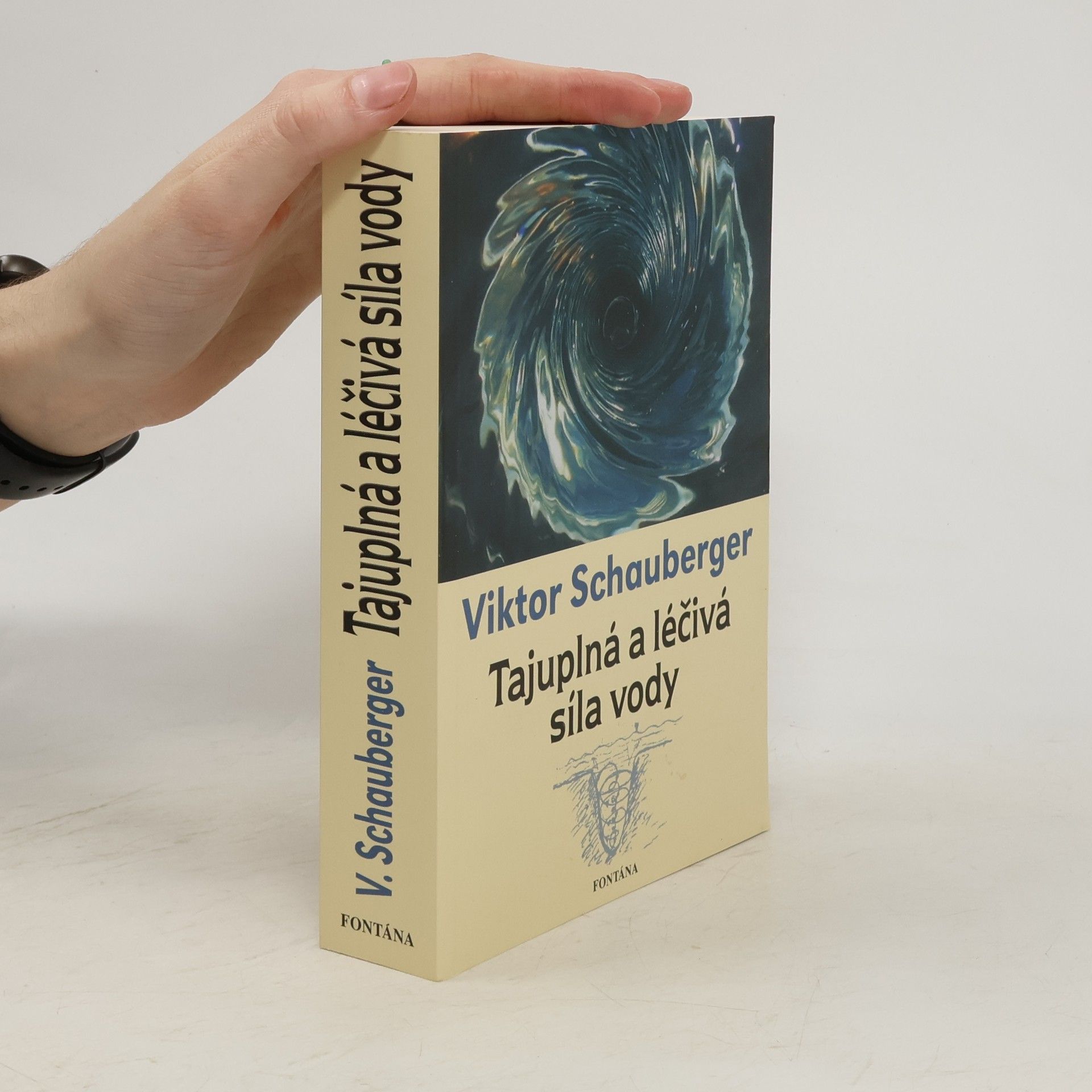 Viktor Schauberger Tajuplná a léčivá síla vody