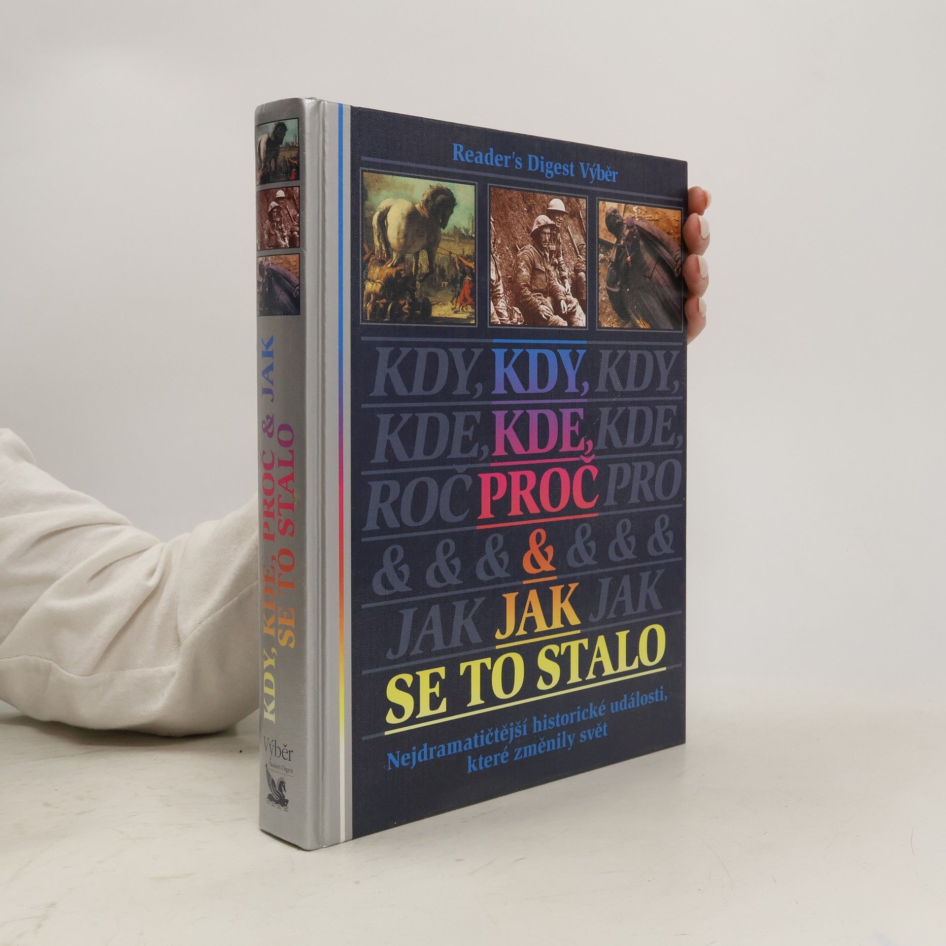 Asa Briggs Kdy, kde, proč a jak se to stalo. Nejdramatičtější historické události, které změnily svět