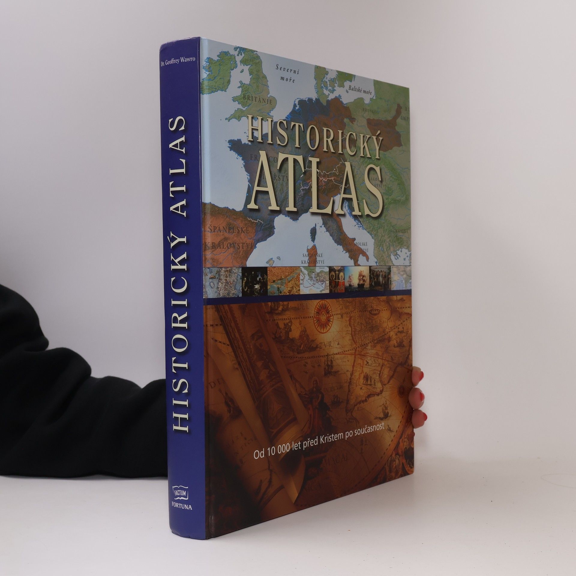 Geoffrey Wawro Historický atlas: Od roku 10 000 před Kristem po současnost