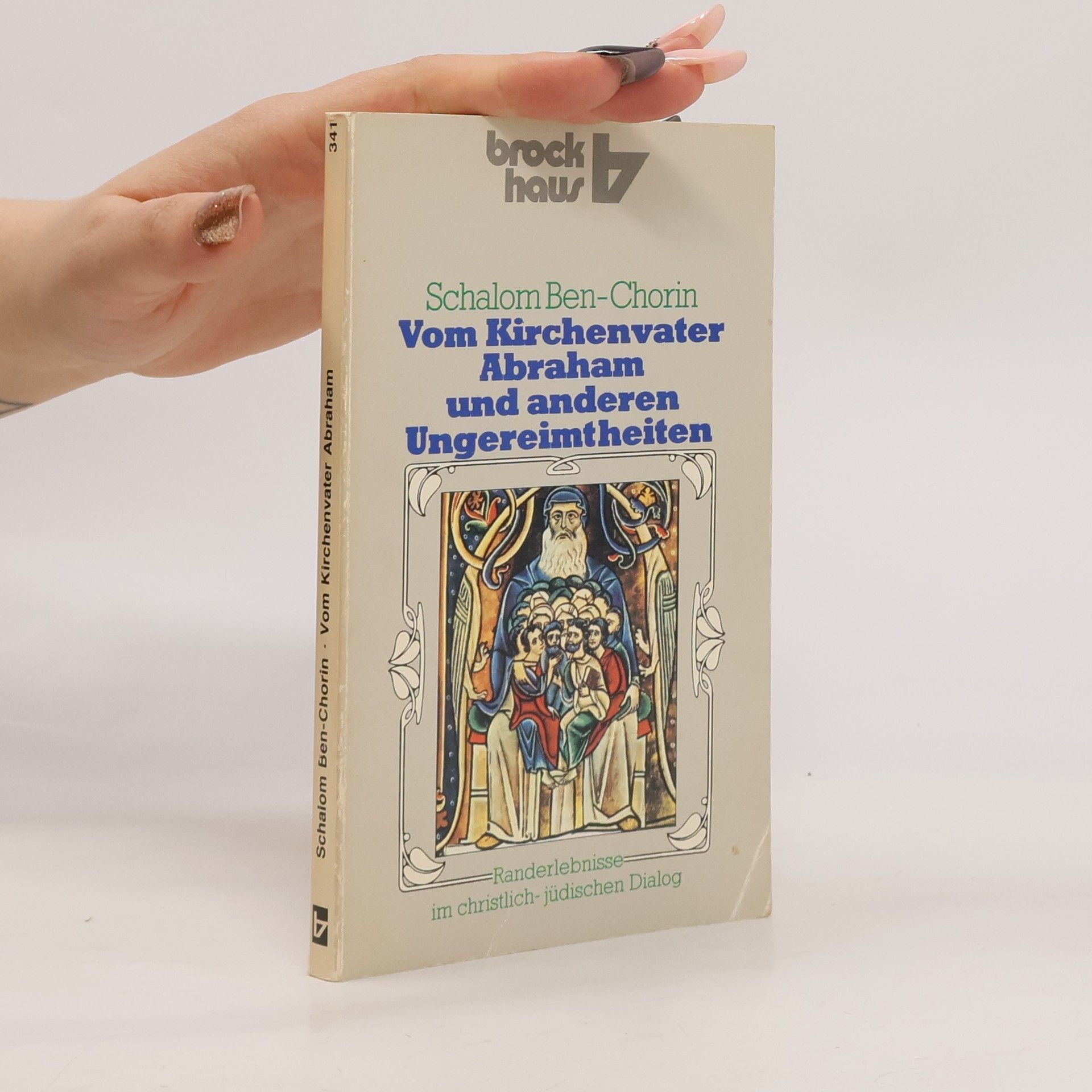Schalom Ben-Chorin Vom Kirchenvater Abraham und anderen Ungereimtheiten. Randerlebnisse im christlich-jüdischen Dialog