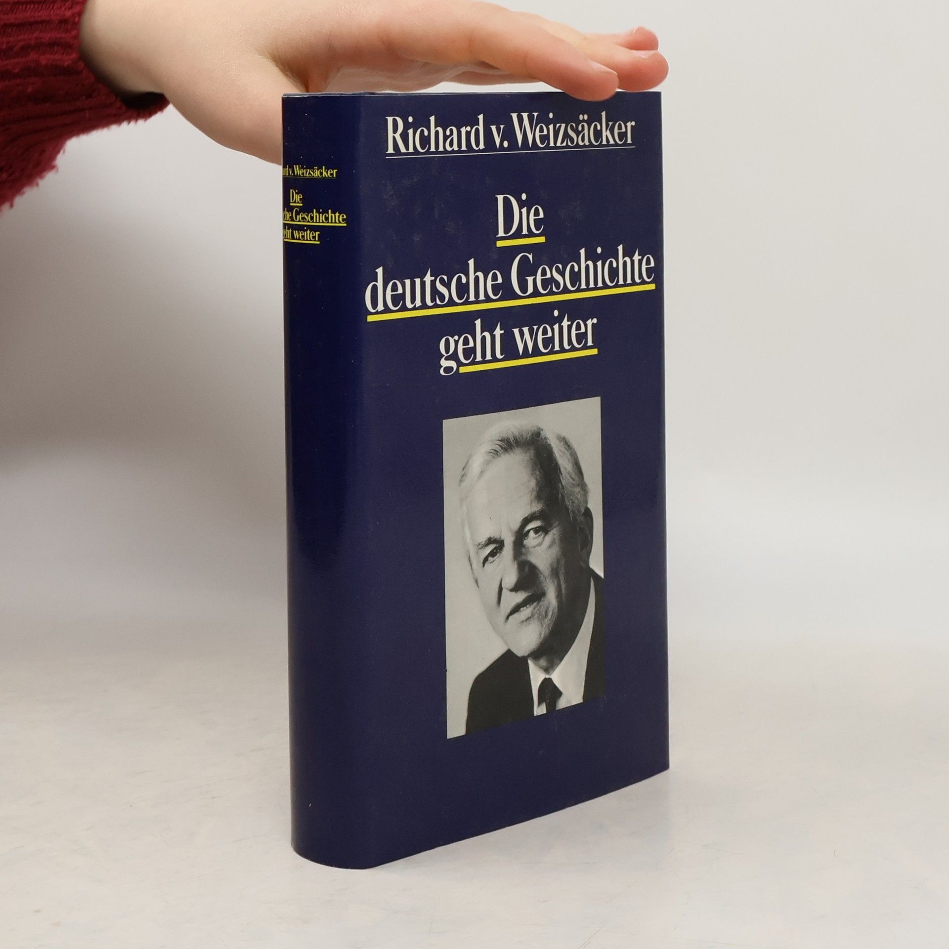 Richard v. Weizsäcker Die deutsche Geschichte geht weiter