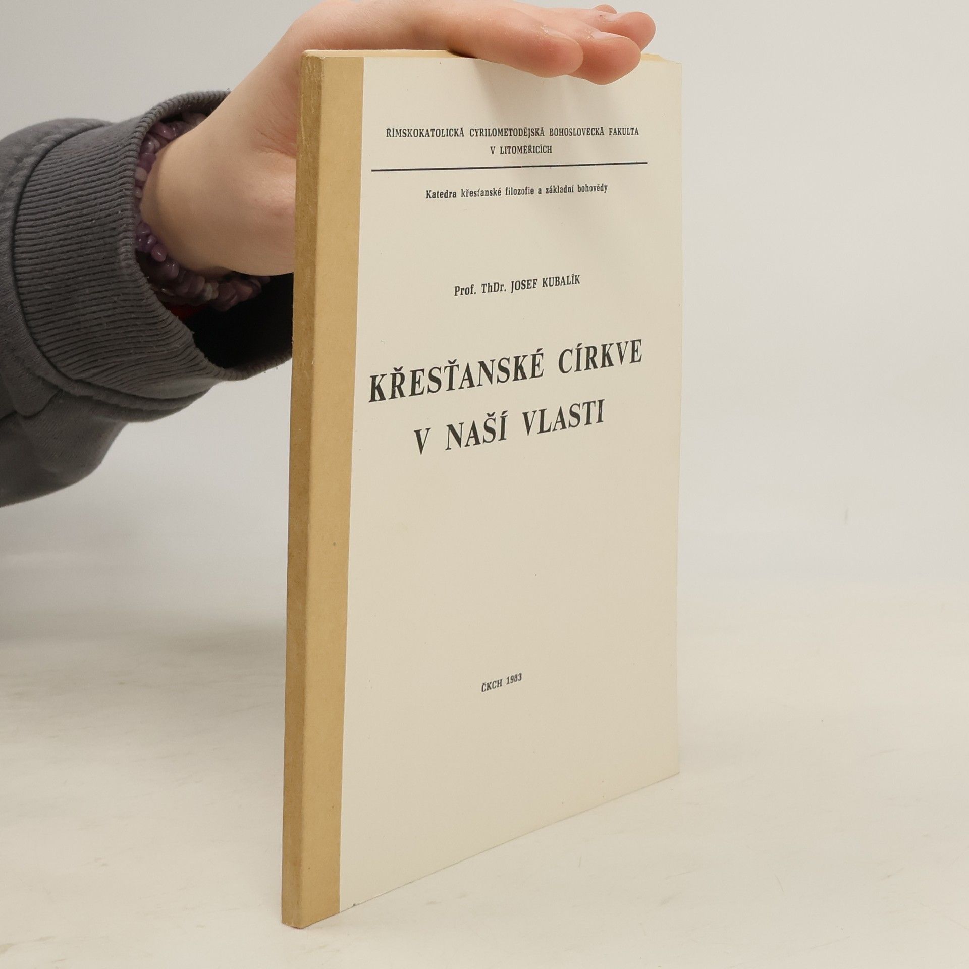 Křesťanské církve v naší vlasti : [skripta] pro stud. účely Římskokatolické Cyrilmetodějské bohoslovecké fak. v Litoměřicích