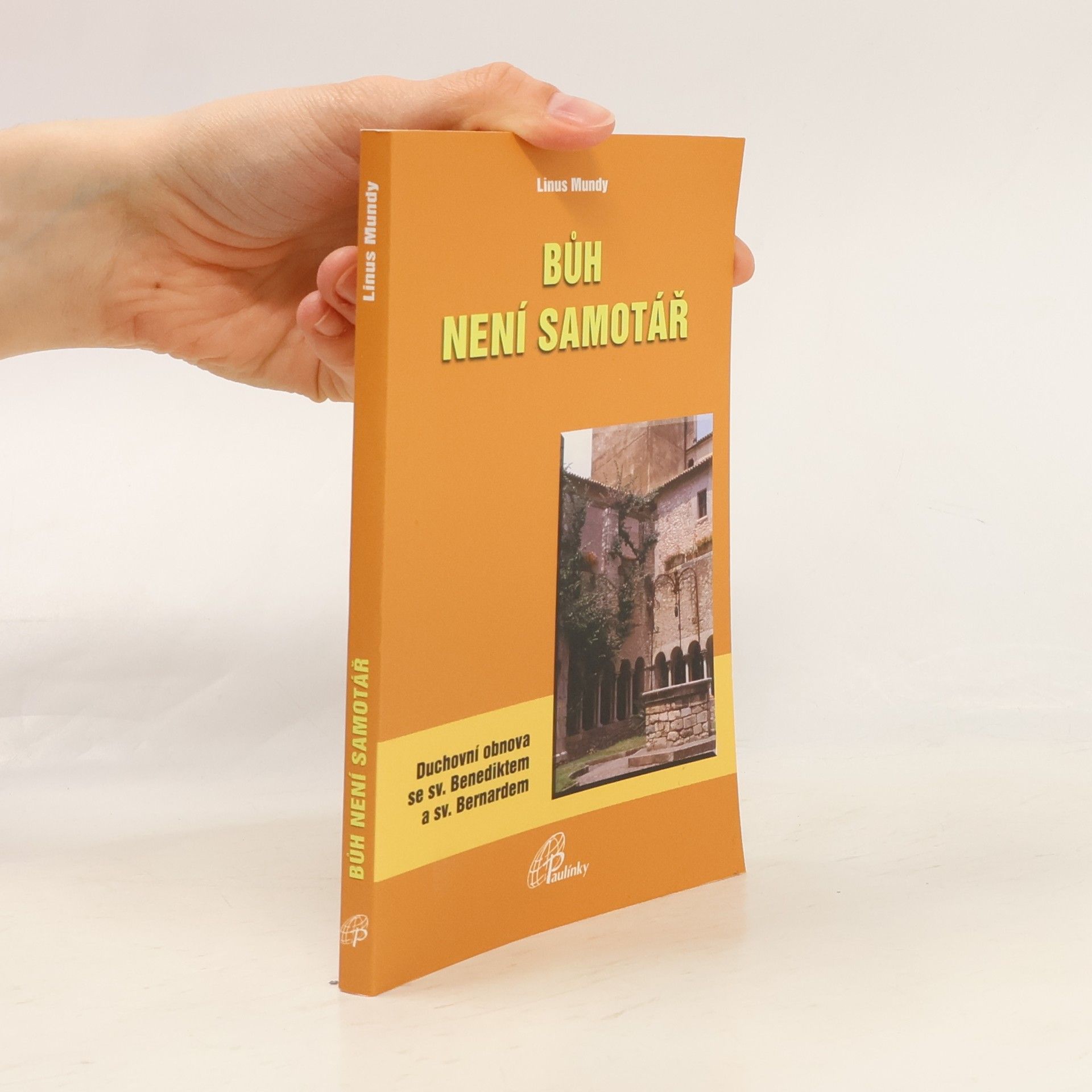 Mundy Linus Bůh není samotář : duchovní obnova se sv. Benediktem a sv. Bernardem