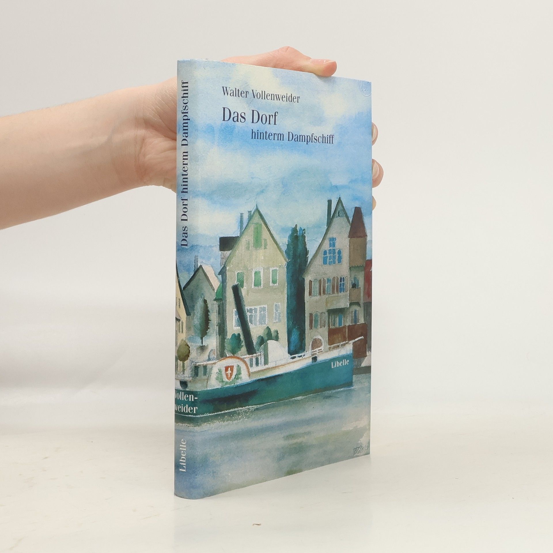 Walter Vollenweider Das Dorf hinterm Dampfschiff