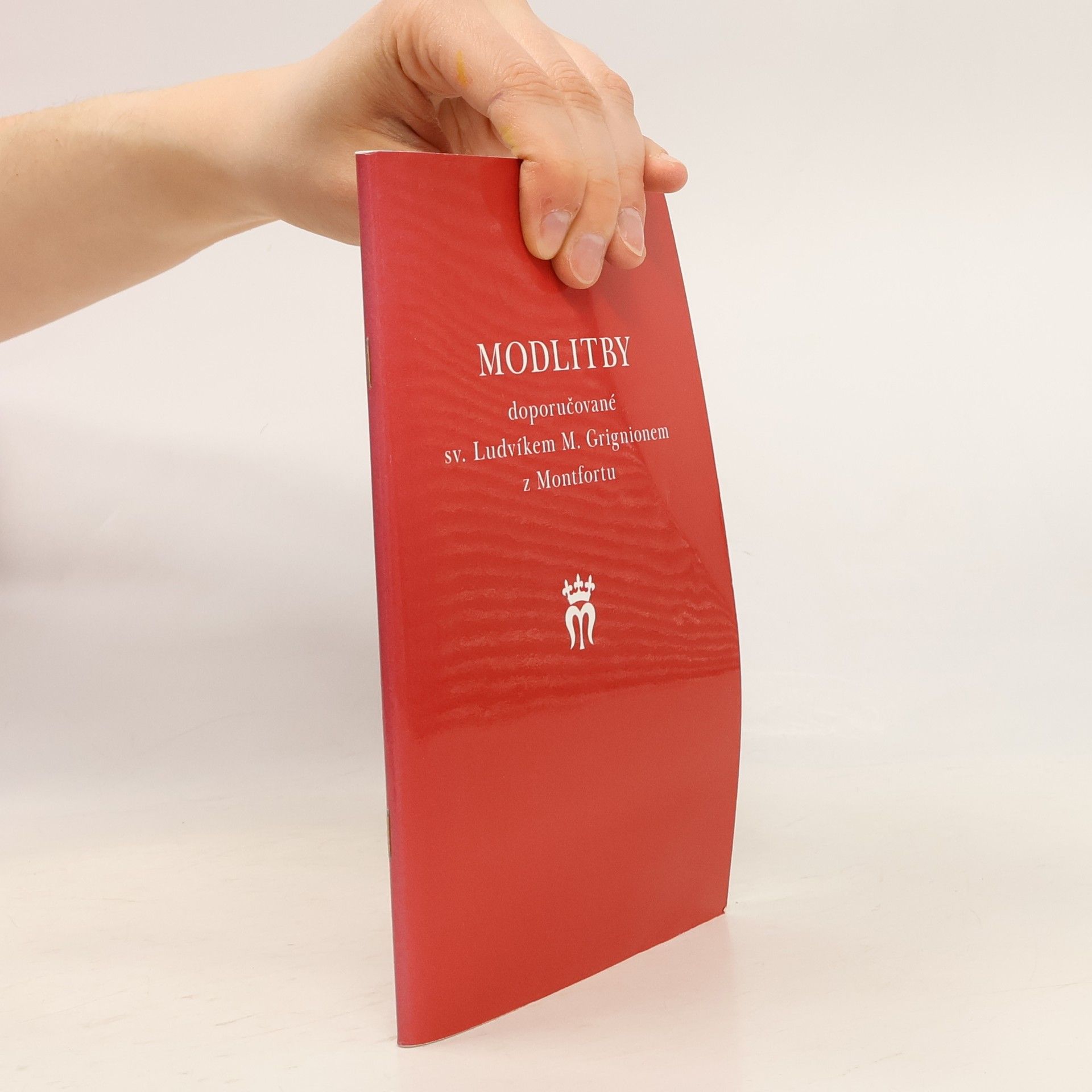 Louis Maria Grignion de Montfort Modlitby doporučované sv. Ludvíkem M. Grignionem z Montfortu: příloha ke knize O pravé mariánské úctě.