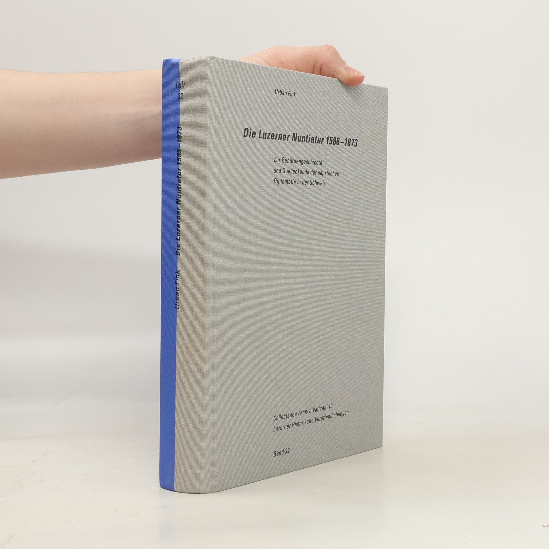 Urban Fink Collectanea Archivi Vaticani - 40: Die Luzerner Nuntiatur 1586 - 1873