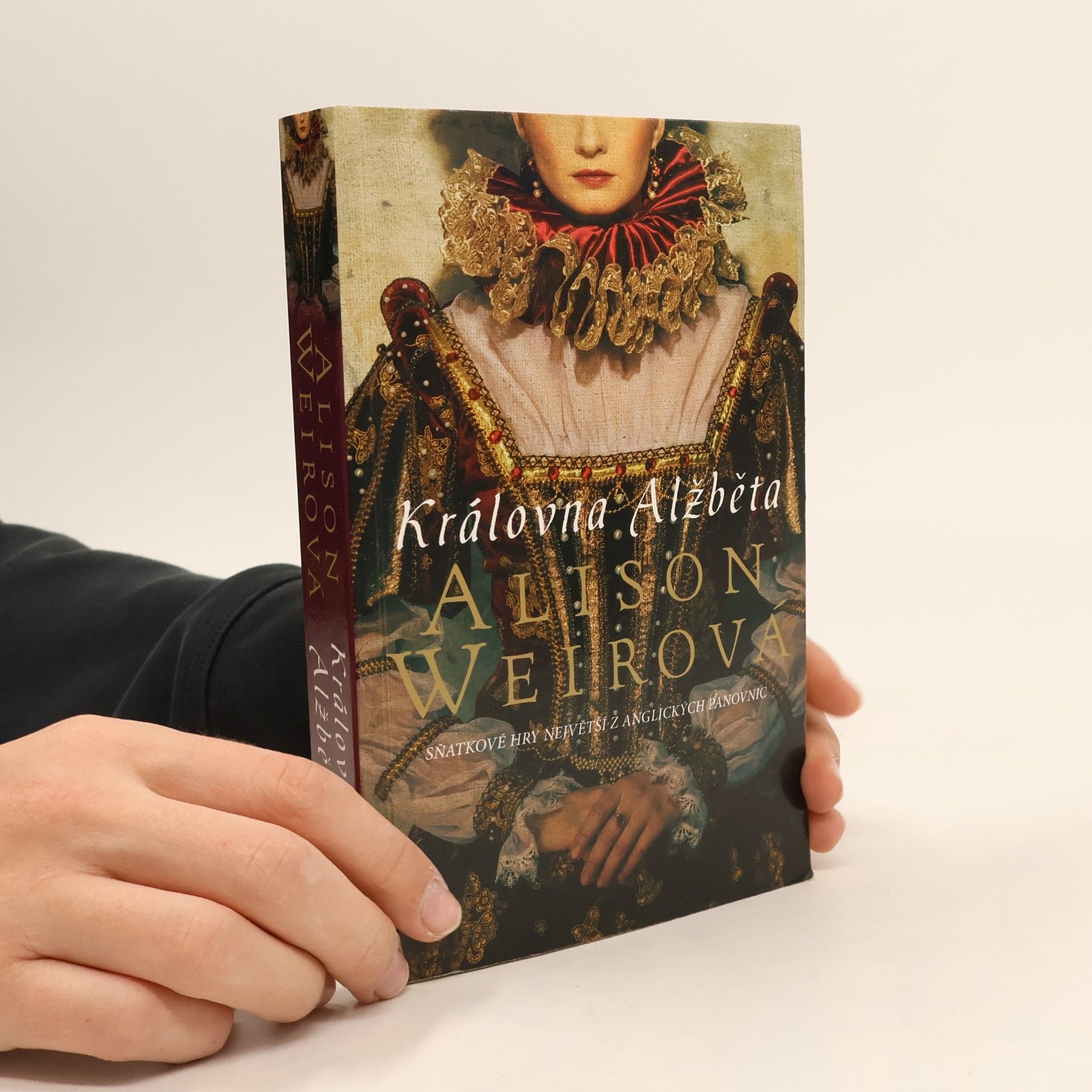 Alison Weir Královna Alžběta. Sňatkové hry největší z anglických panovnic