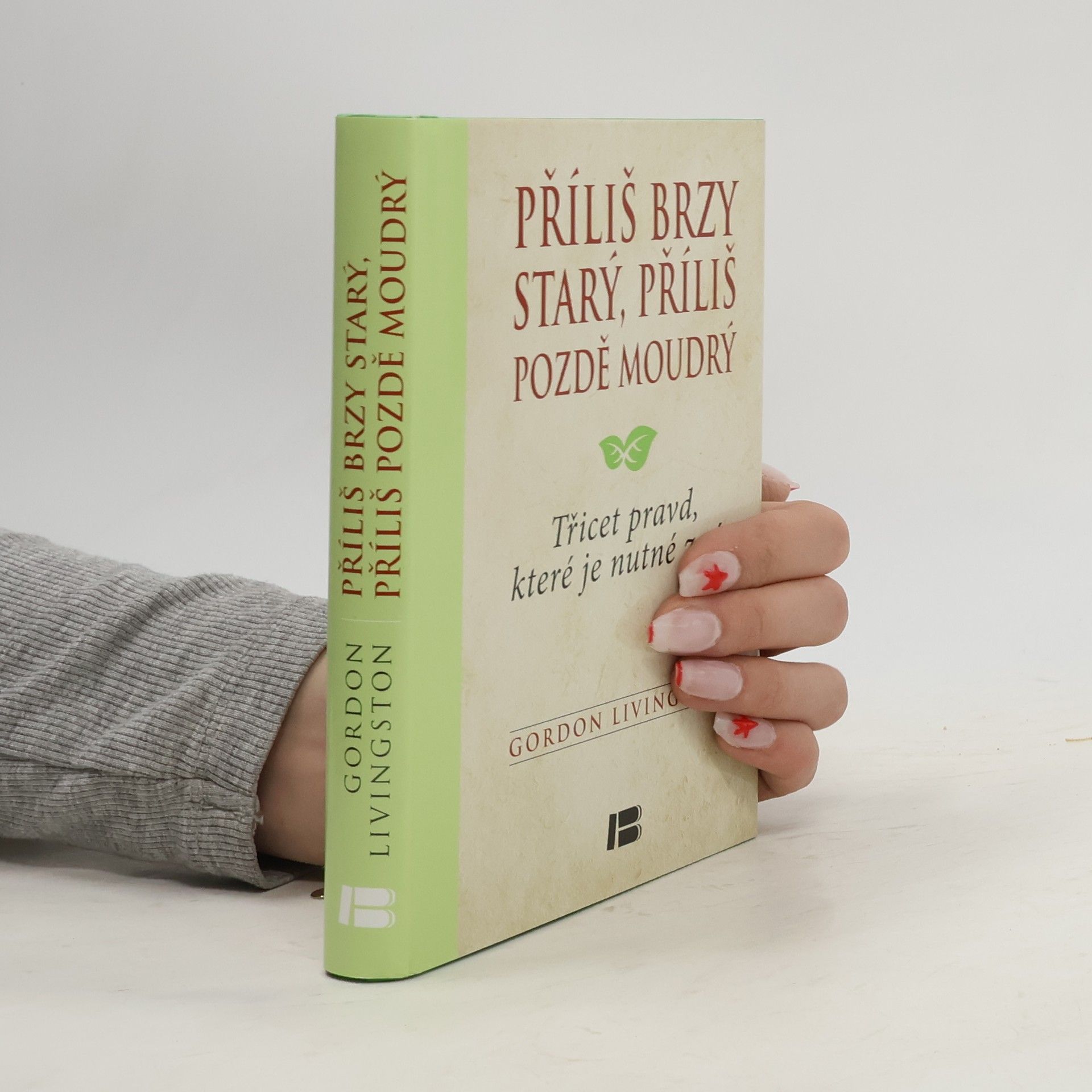 Příliš brzy starý, příliš pozdě moudrý : třicet pravd, které je nutné znát