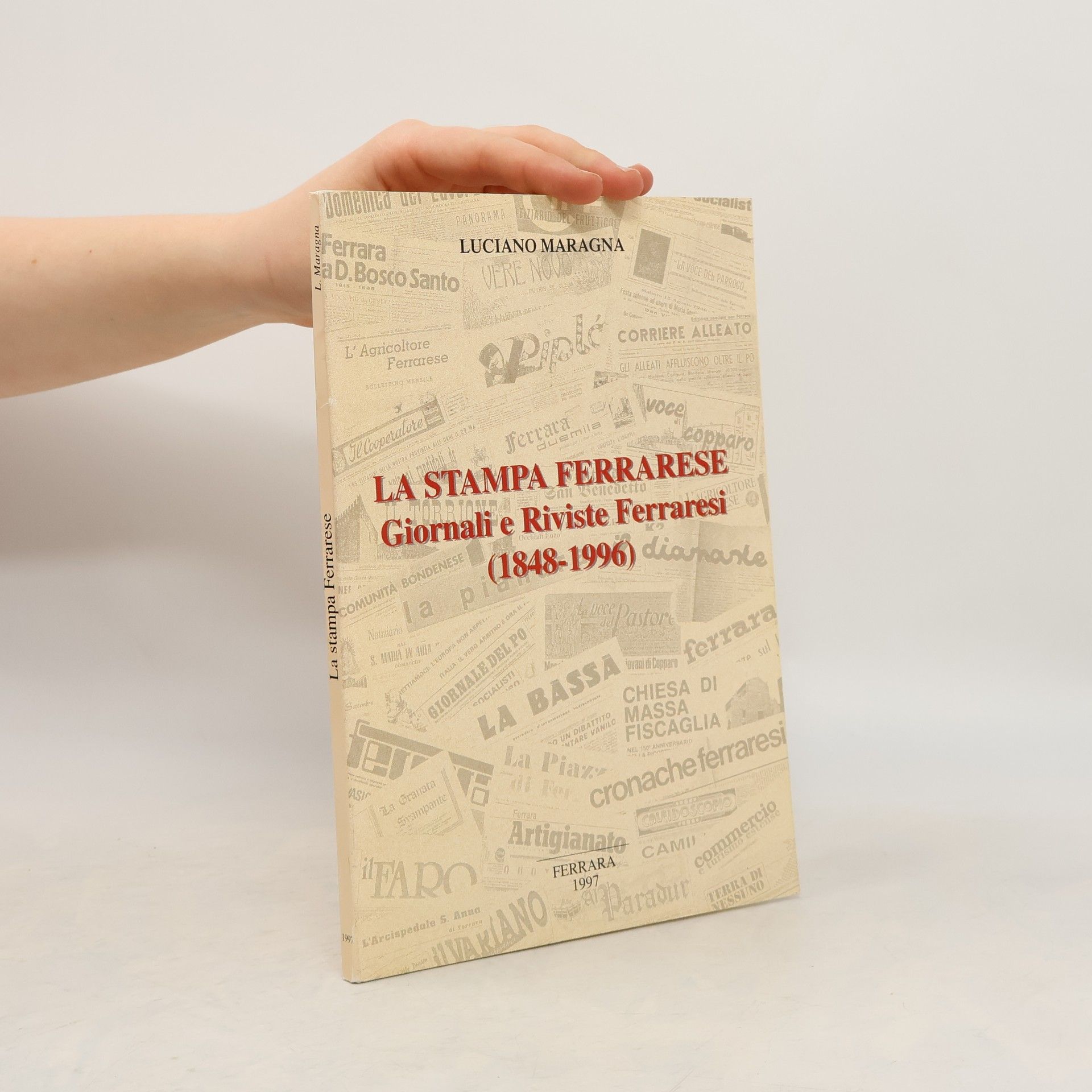 Luciano Maragna La stampa ferrarese. Giornali e Riviste Ferraresi