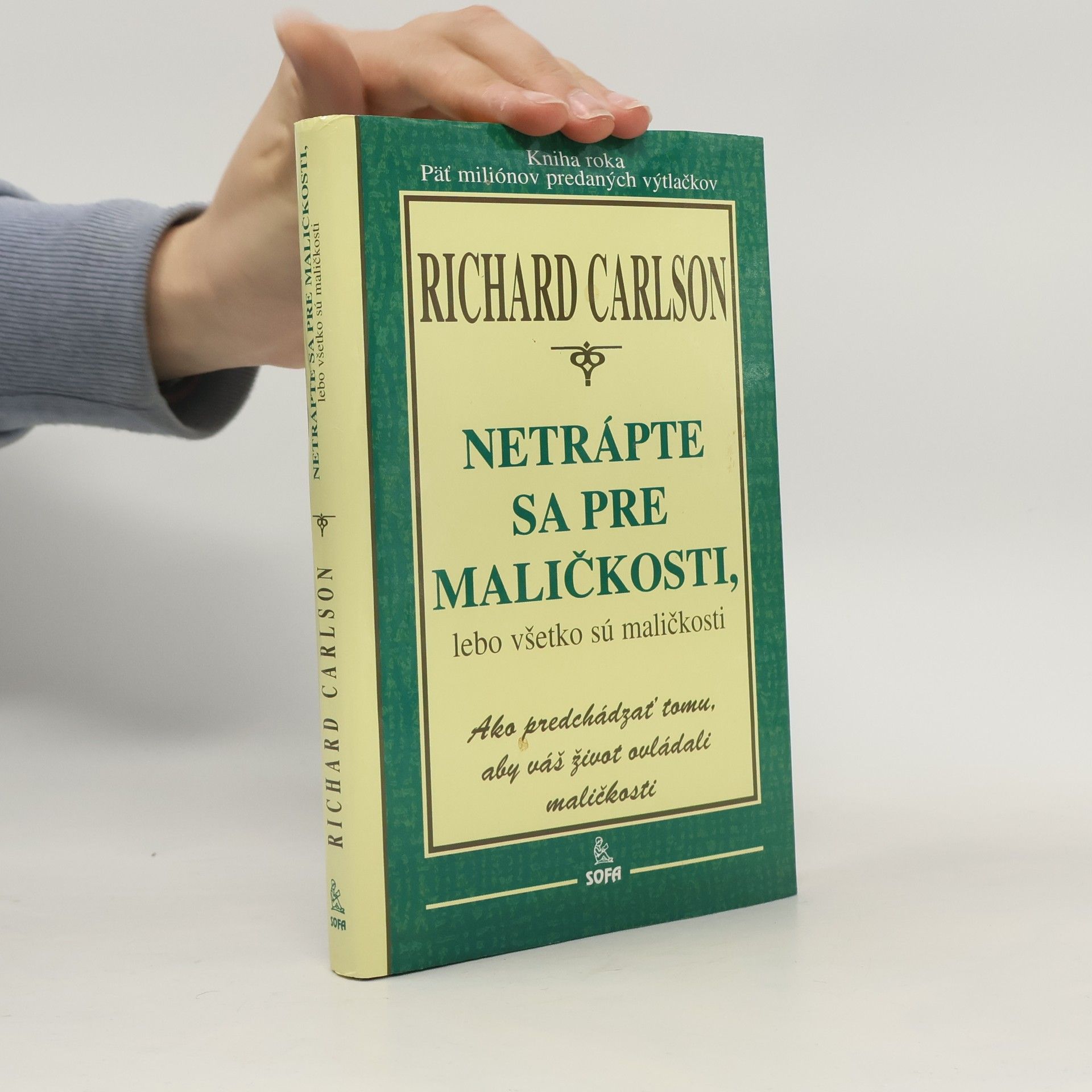 Richard Carlson Netrápte sa pre maličkosti, lebo všetko sú maličkosti