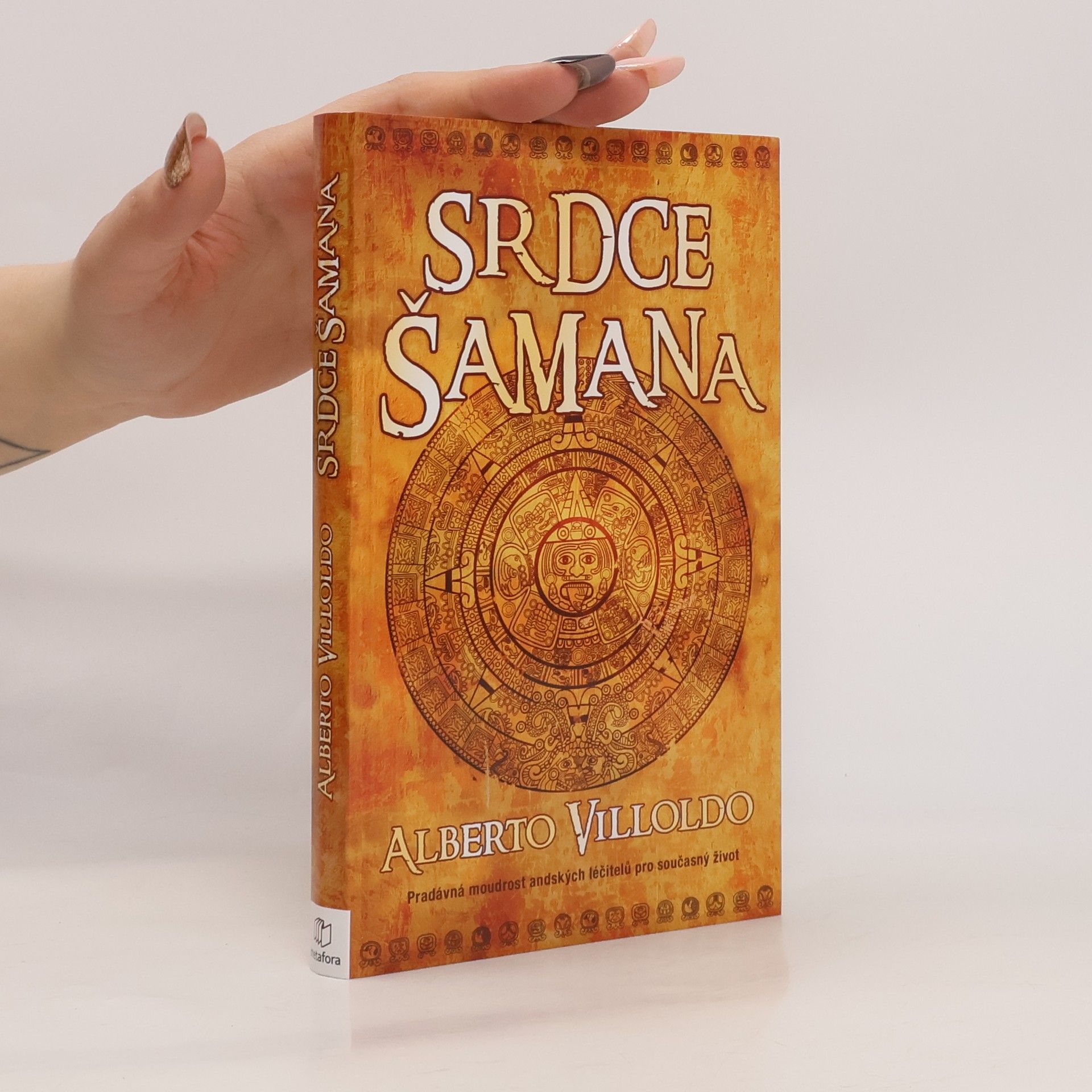 Alberto Villoldo Srdce šamana : příběhy a cvičení "bojovníka světla"